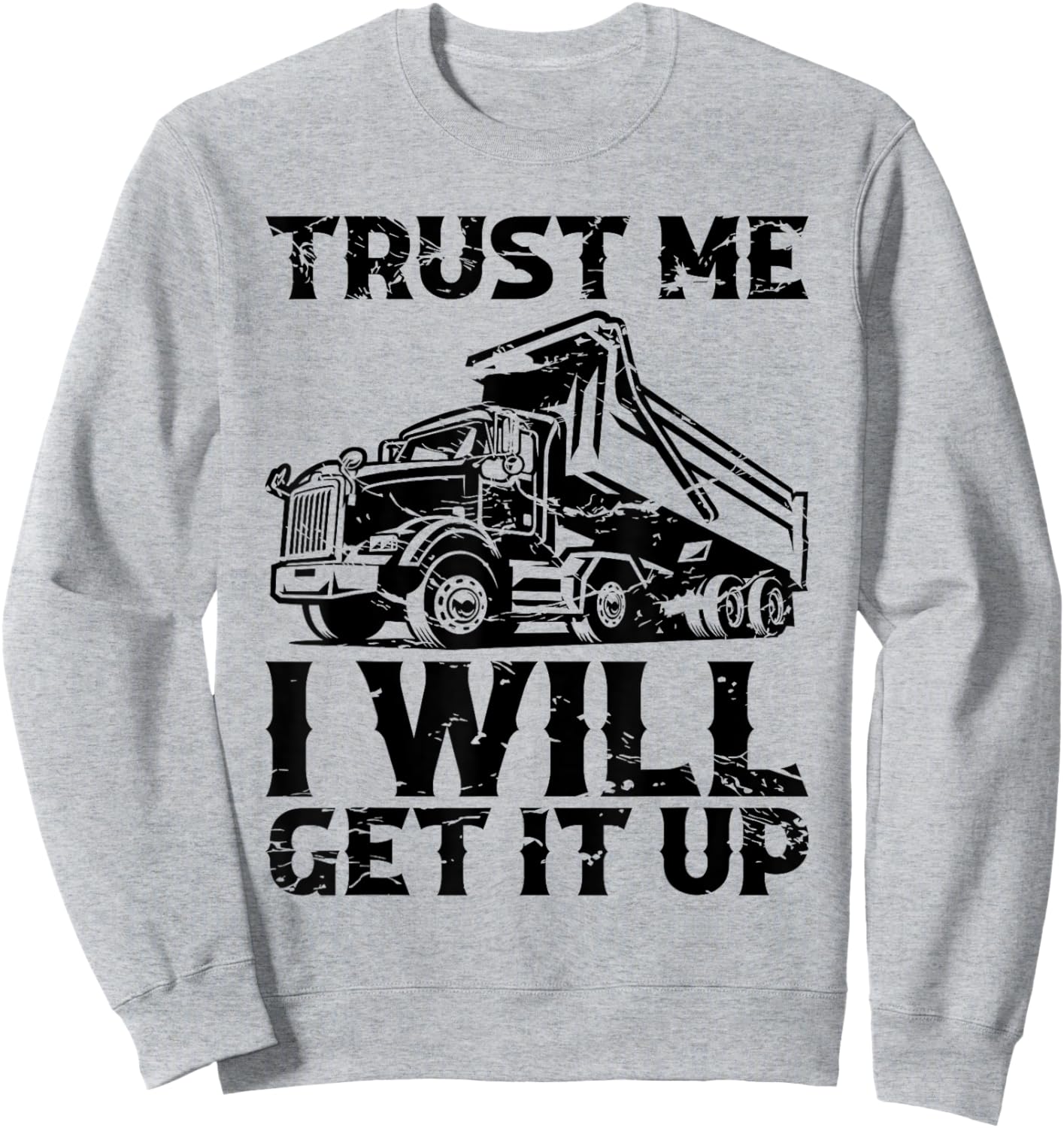 Truck Fit Dump Trucks Dump Truck Driver Sweatshirt - Sweatshirt | Ash