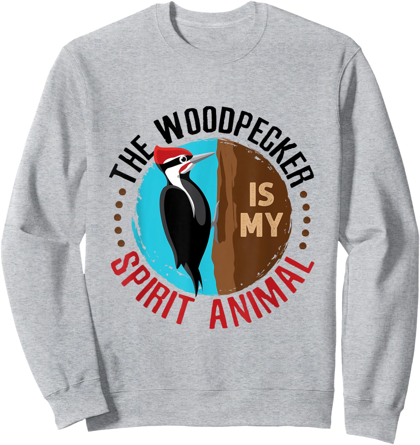 Woodpecker Is My Spirit Animal Bird Watcher Nerd Birder Sweatshirt - Sweatshirt | Ash