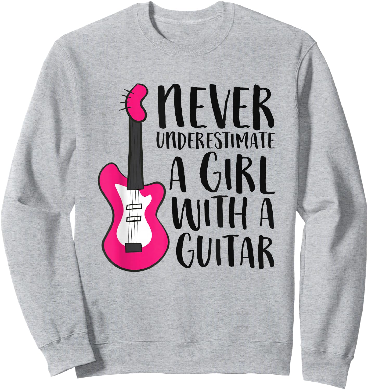 Never Underestimate a Girl with a Guitar Sweatshirt - Sweatshirt | Ash