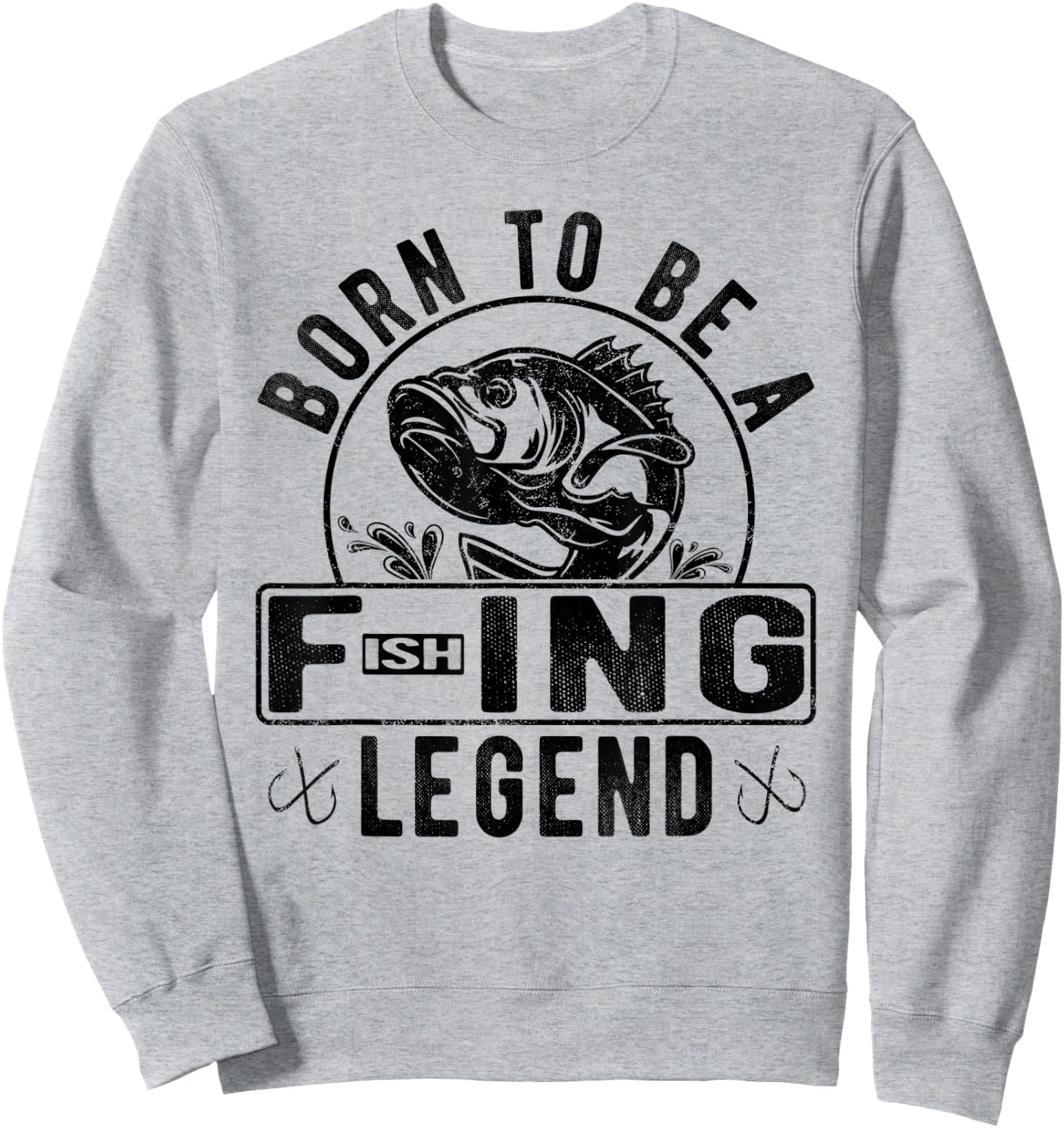Born To Be A Fishing Legend Funny Sarcastic Fishing Humor Sweatshirt - Sweatshirt | Ash