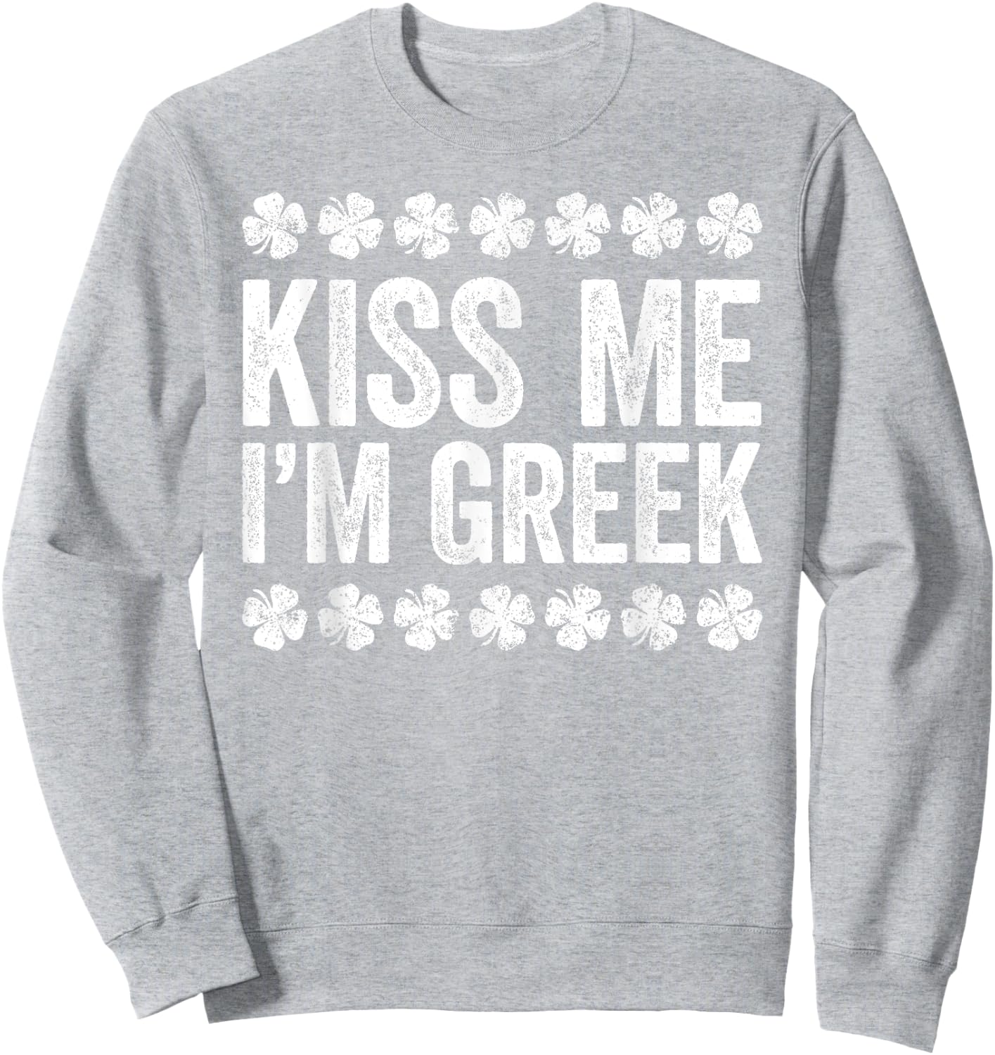Kiss Me I'm Greek Shirt Irish Men Women Kids St Patricks Day Sweatshirt - Sweatshirt | Ash