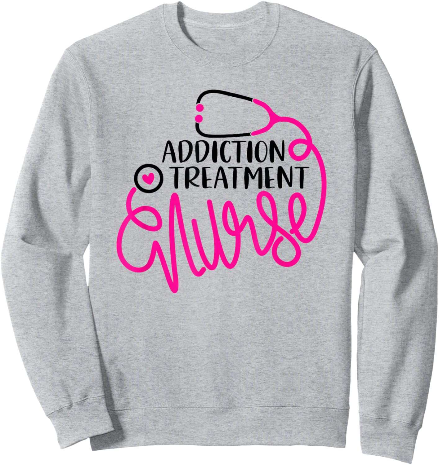 Substance Abuse Nursing Department Addiction Treatment Nurse Sweatshirt - Sweatshirt | Ash