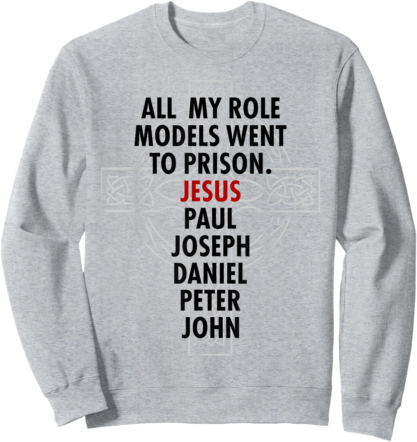 All My Role Models Went To Prison - Jesus Sweatshirt - Sweatshirt | Ash