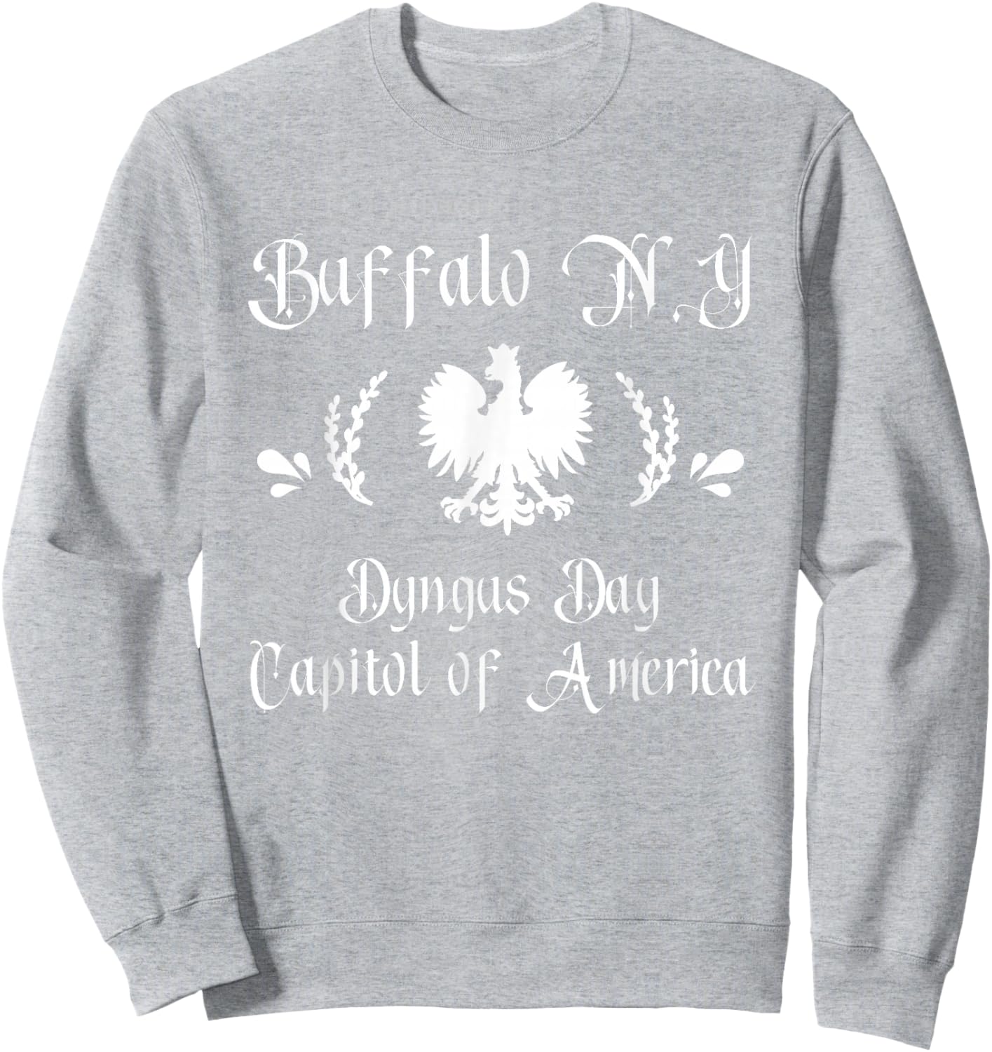 Dyngus Day Capitol of America Buffalo NY Dingus Capitol Sweatshirt - Sweatshirt | Ash