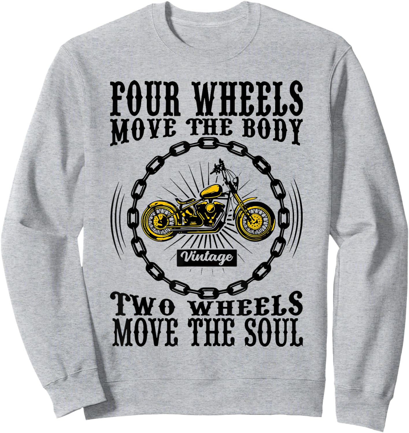 Four Wheels Move the Body Two Wheels Move the Soul Sweatshirt - Sweatshirt | Ash