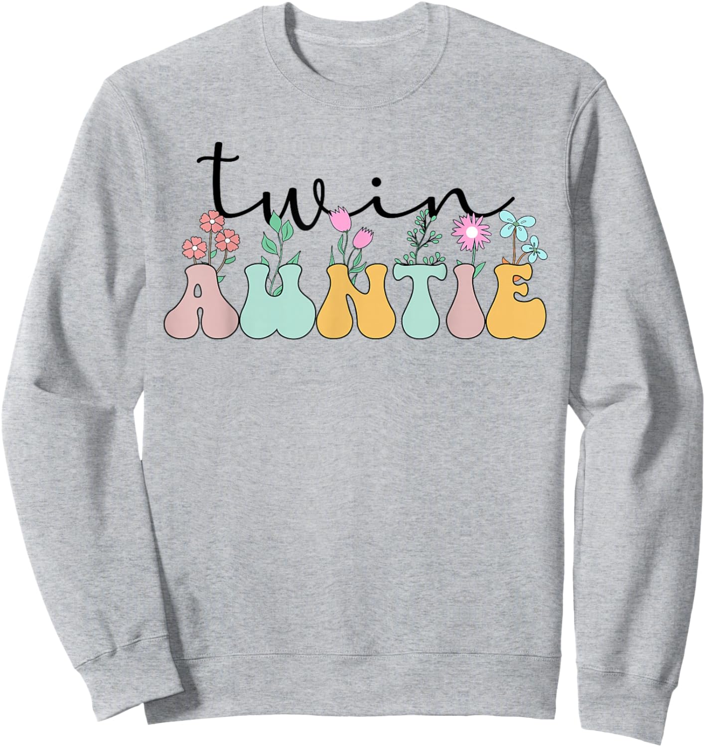 Twin Auntie Flowers Twin Aunt Of Twins Sweatshirt - Sweatshirt | Ash