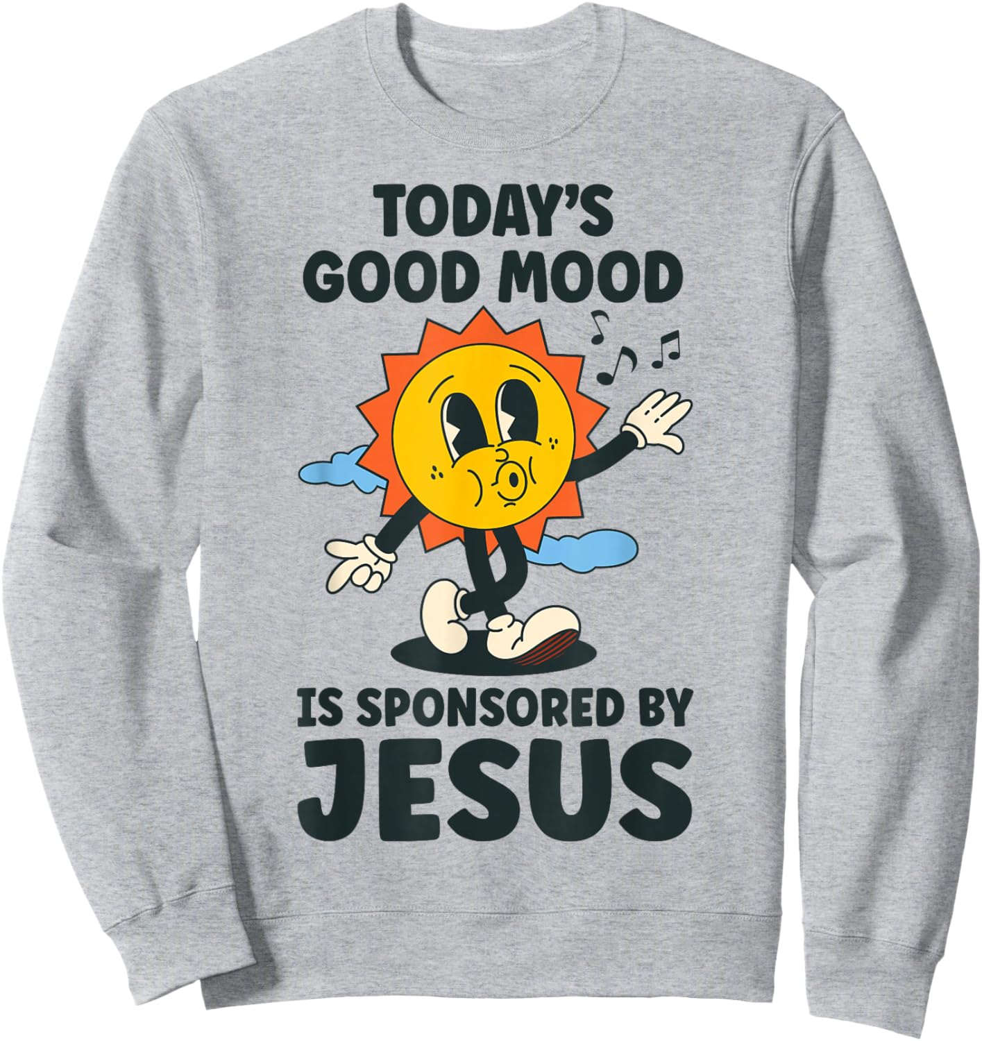Today's Good Mood Is Sponsored By Jesus Funny Christian Sweatshirt - Sweatshirt | Ash