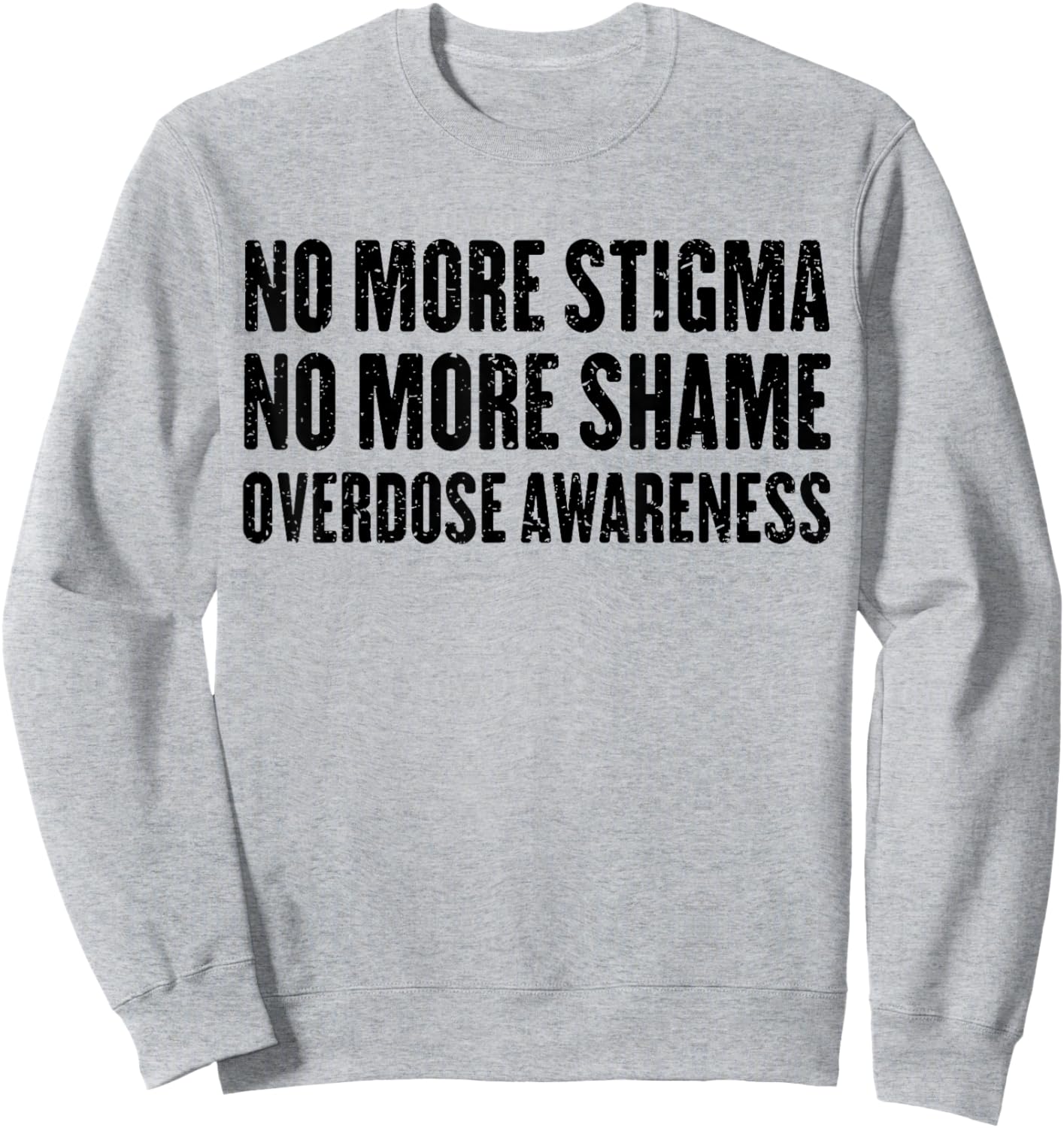 No More Stigma No More Shame Overdose Awareness Sweatshirt - Sweatshirt | Ash
