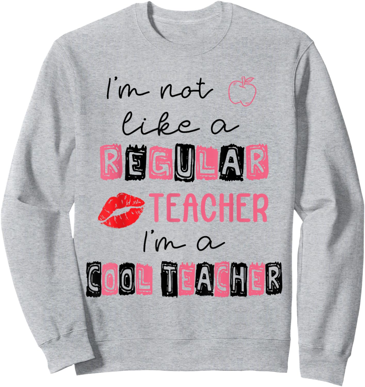 Cute I'm Not Like A Regular Teacher I'm A Cool Teacher Quote Sweatshirt - Sweatshirt | Ash