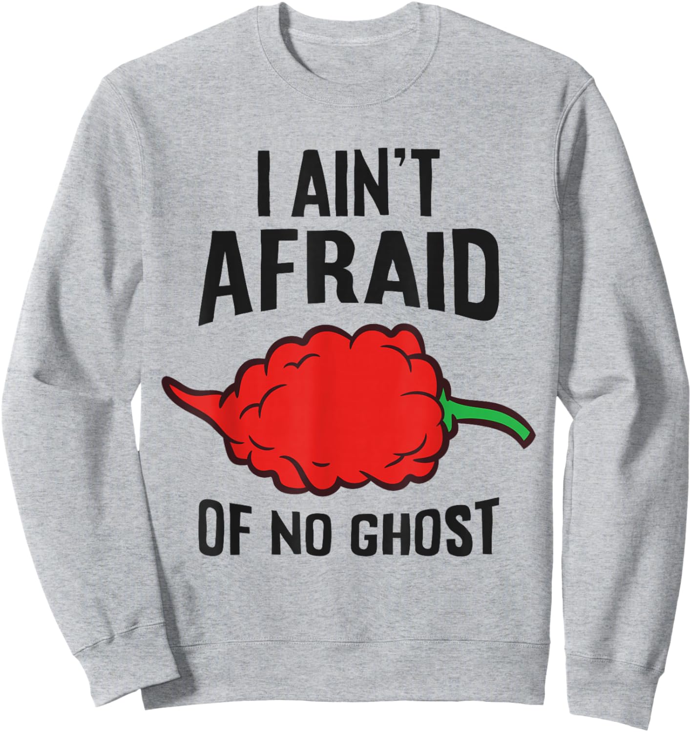 Ghost Pepper Chili - I Ain't Afraid Of No Ghost Sweatshirt - Sweatshirt | Ash