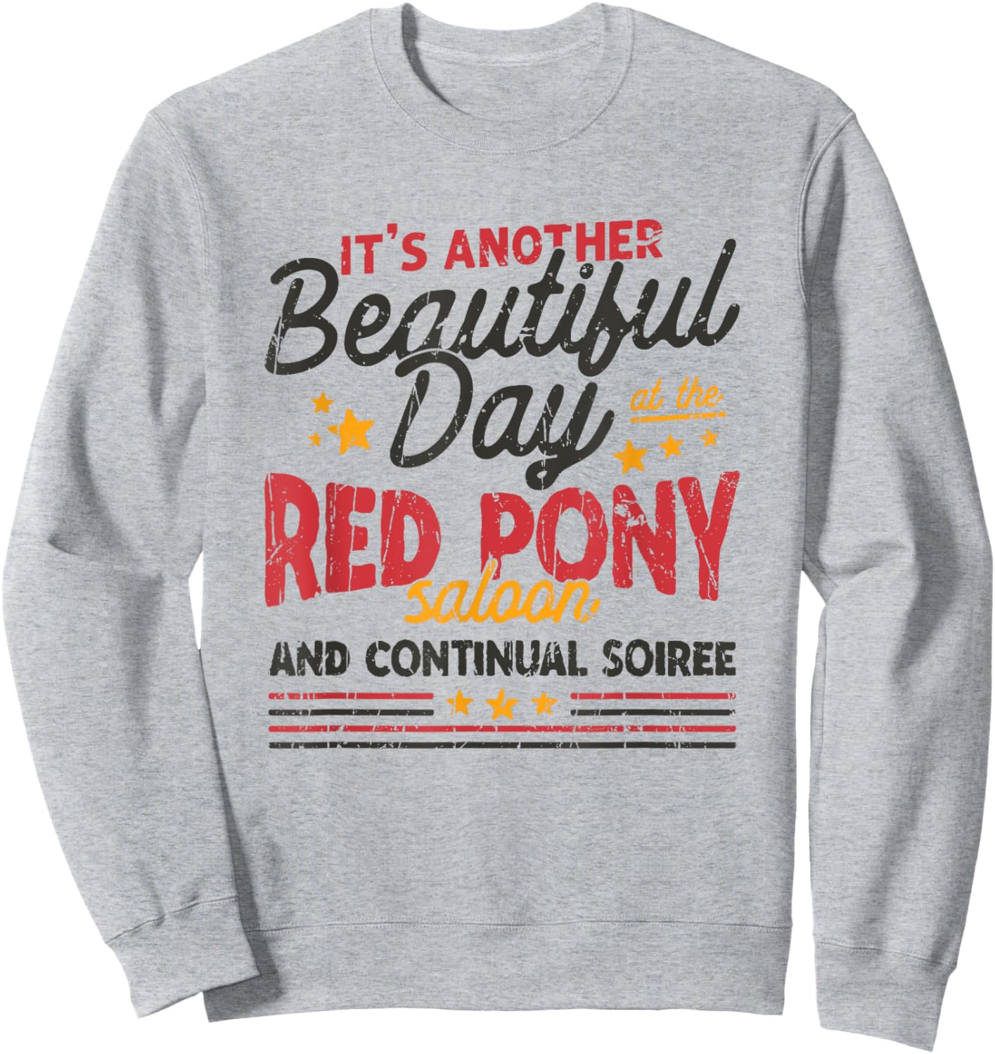It's another beautiful day at the red pony saloon and Sweatshirt - Sweatshirt | Ash