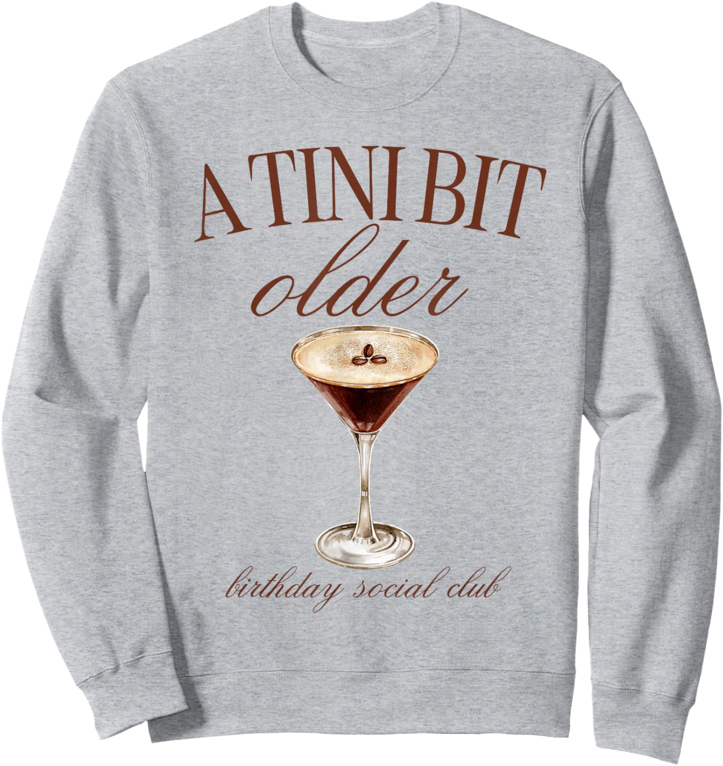 A Tini Bit Older Espresso Martini Birthday Matching Sweatshirt - Sweatshirt | Ash