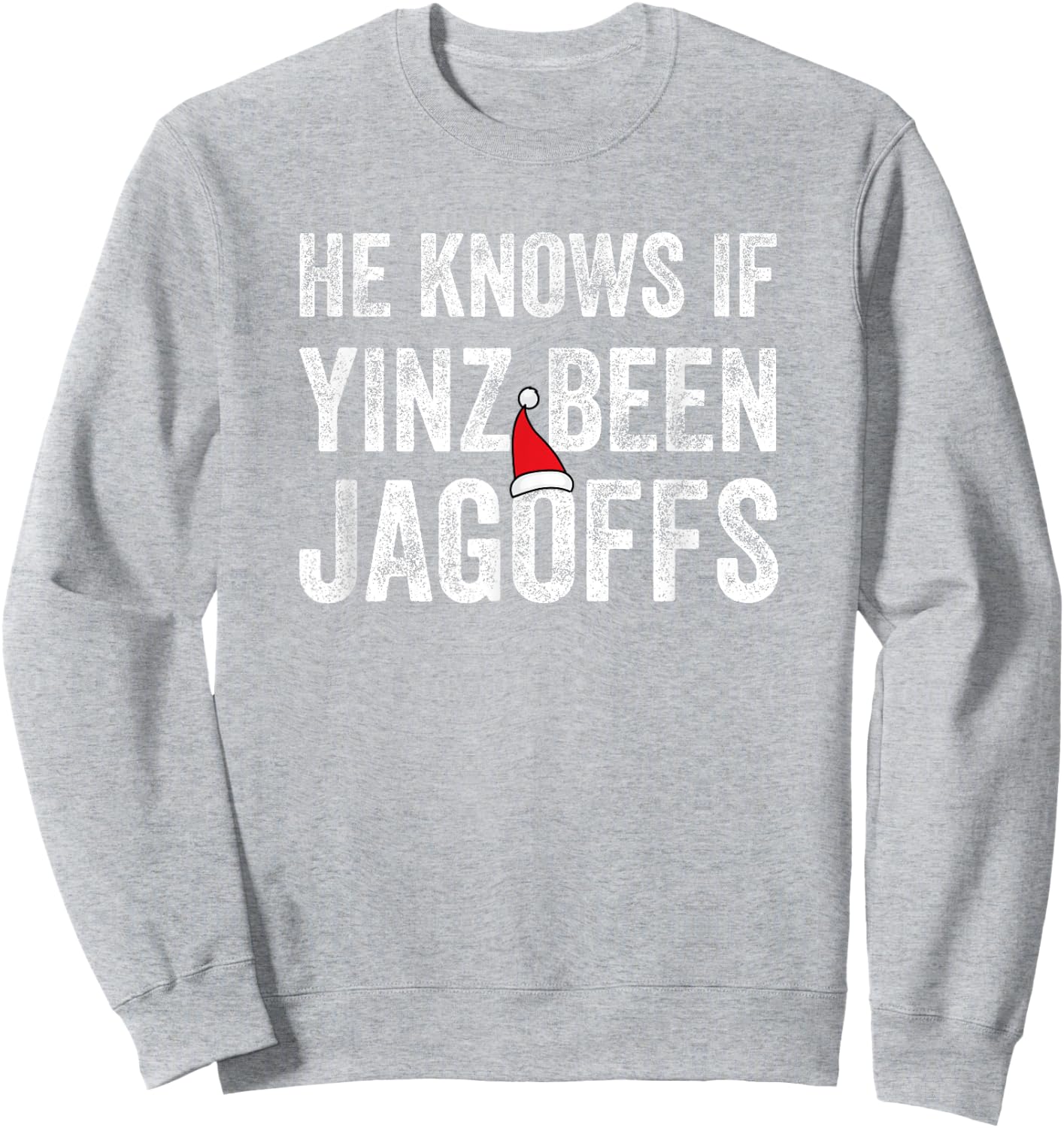 He Knows If Yinz Been Jagoffs Funny Pittsburgh Christmas Sweatshirt - Sweatshirt | Ash