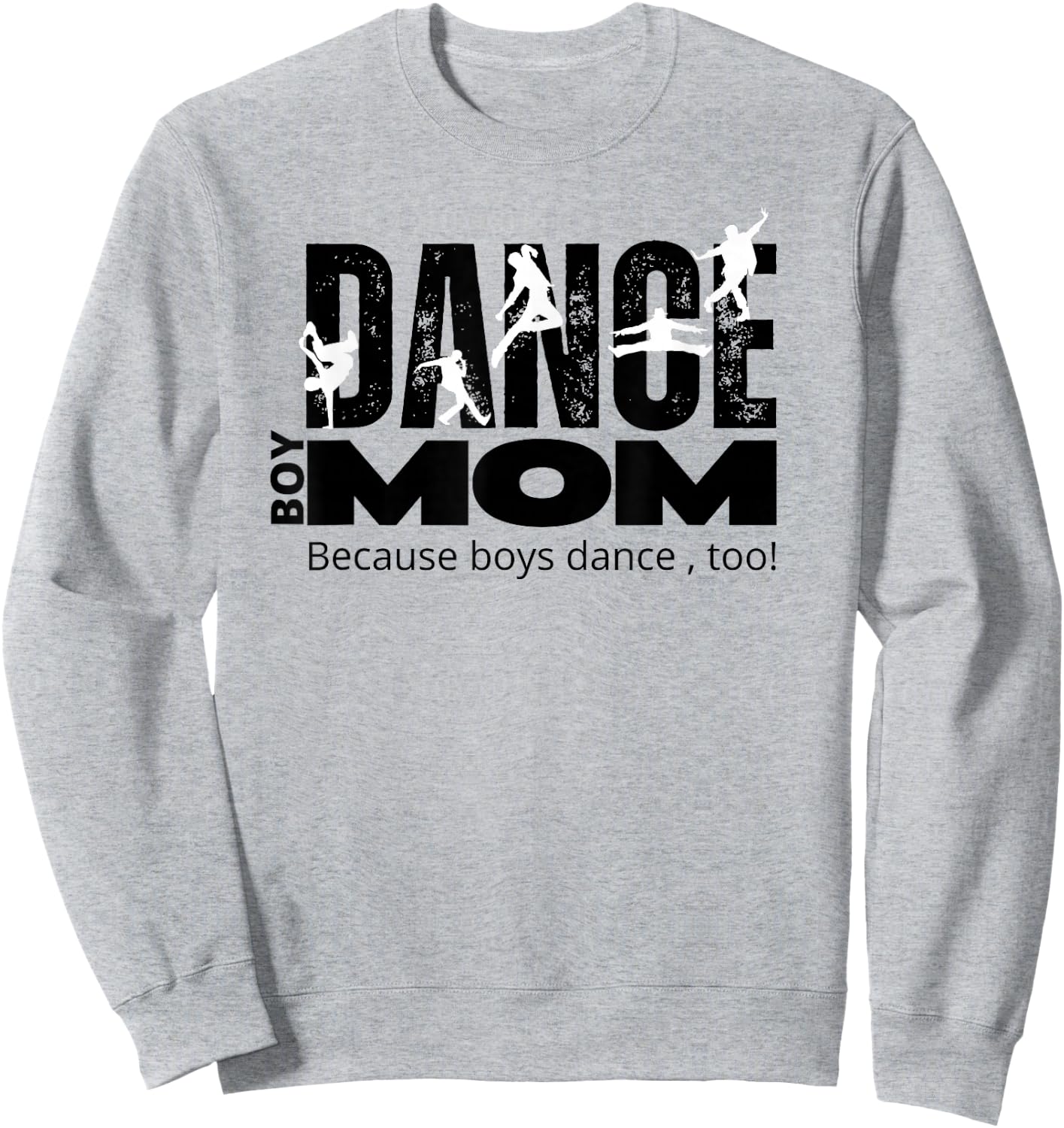 Dance Mom/Boy Mom Boy Dancer Because Boys Dance Too Sweatshirt - Sweatshirt | Ash