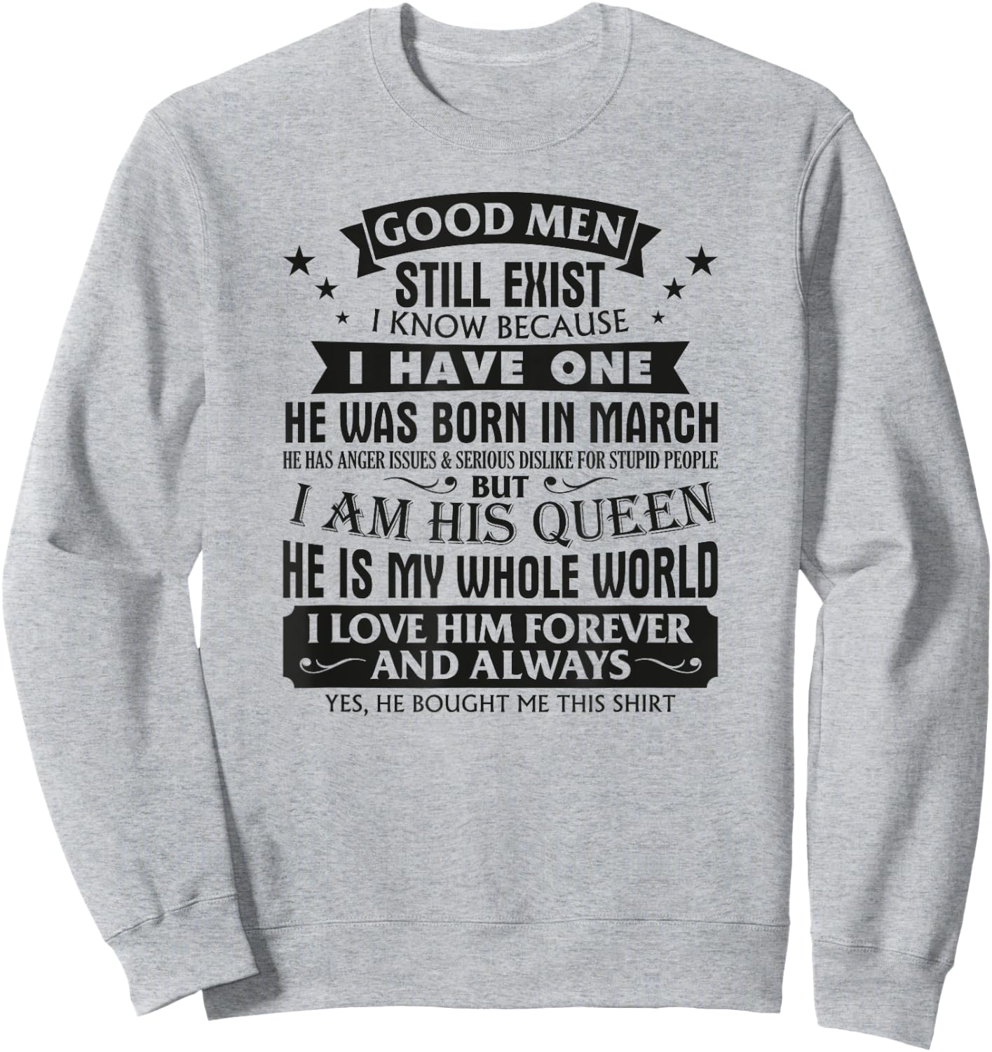 Good Men Still Exist I Know I Have One Born In March B-day Sweatshirt - Sweatshirt | Ash