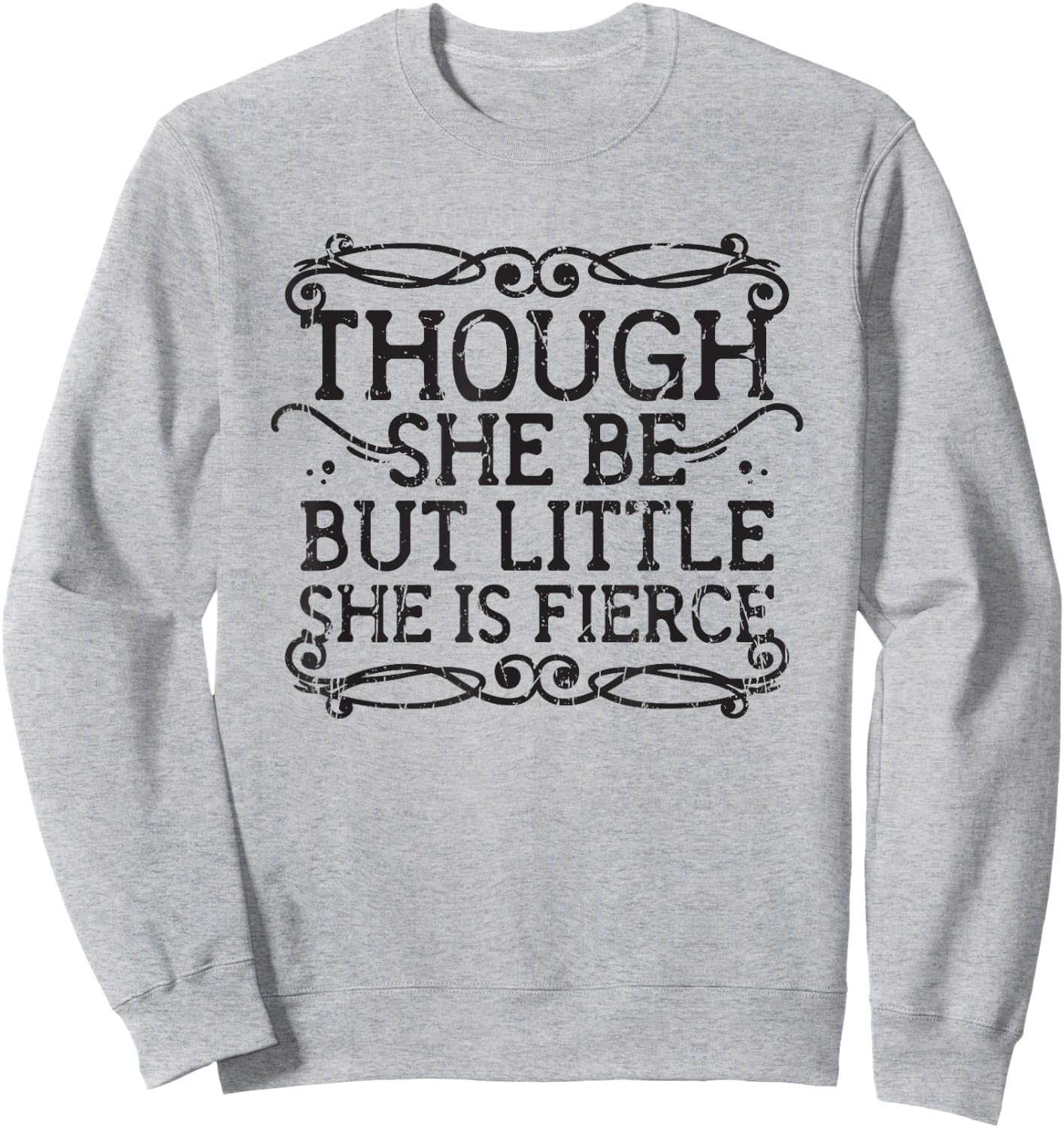 Though she be but little she is fierce - vintage Sweatshirt - Sweatshirt | Ash