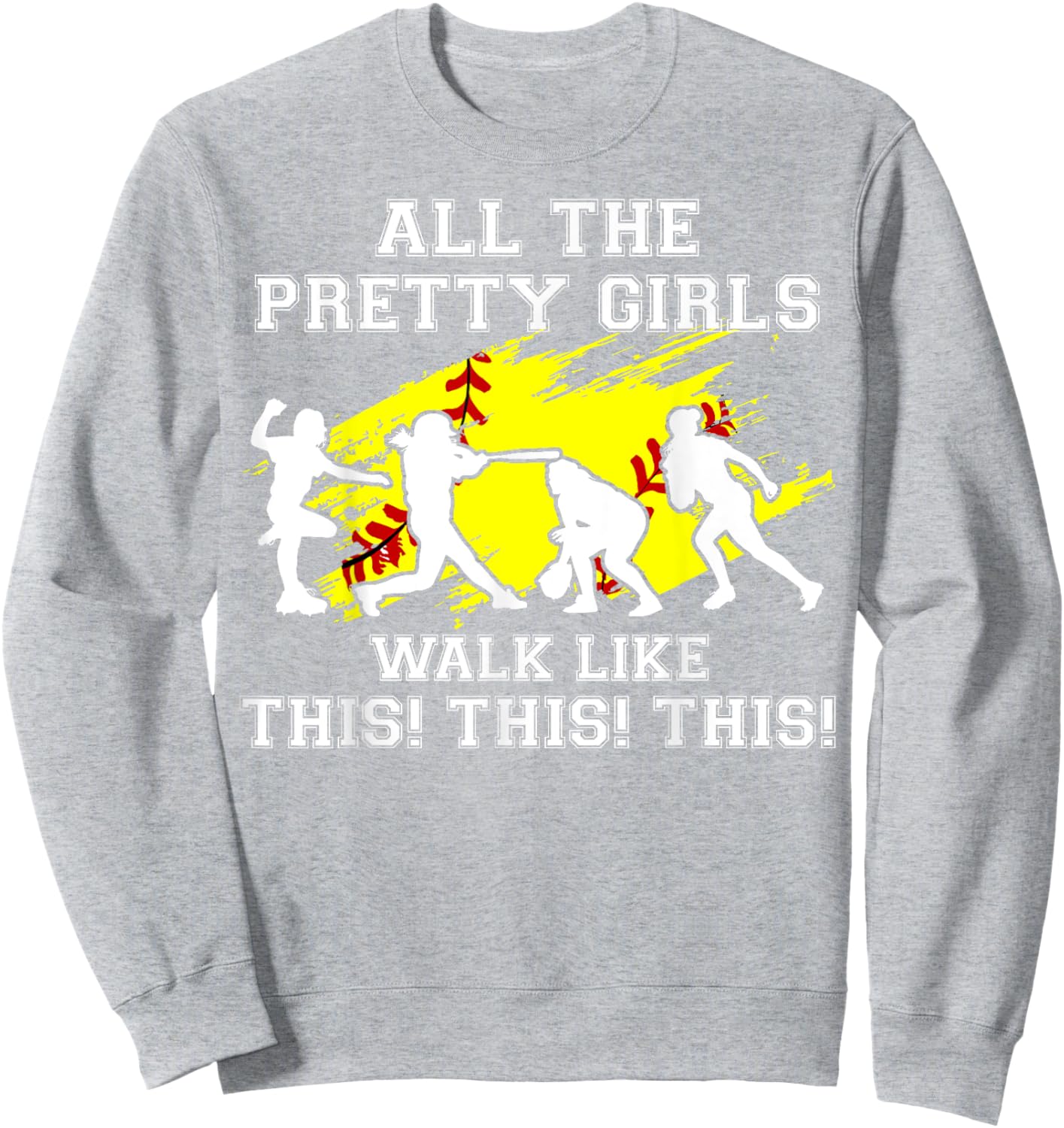 Girls Walk Like This Softball Catcher Funny Teen Youth Women Sweatshirt - Sweatshirt | Ash