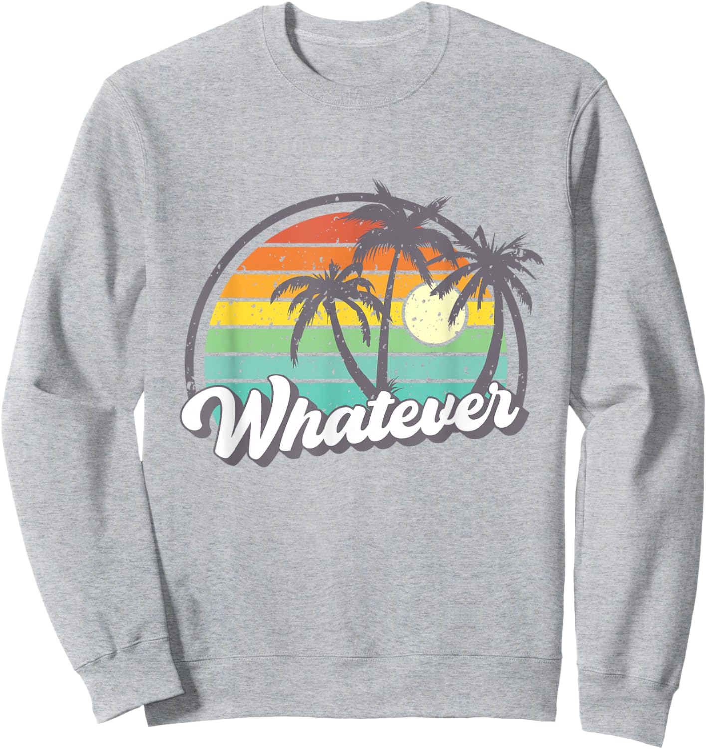 A shirt that says whatever Sweatshirt - Sweatshirt | Ash