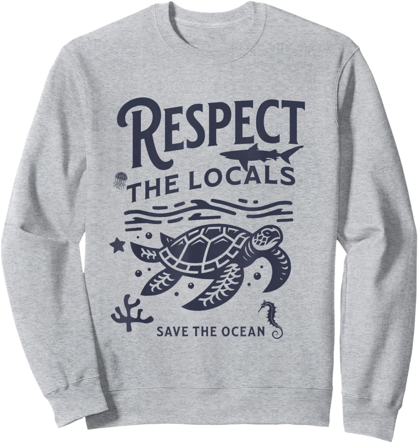 Respect Locals Save the Ocean Retro Animal Lover Sweatshirt - Sweatshirt | Ash