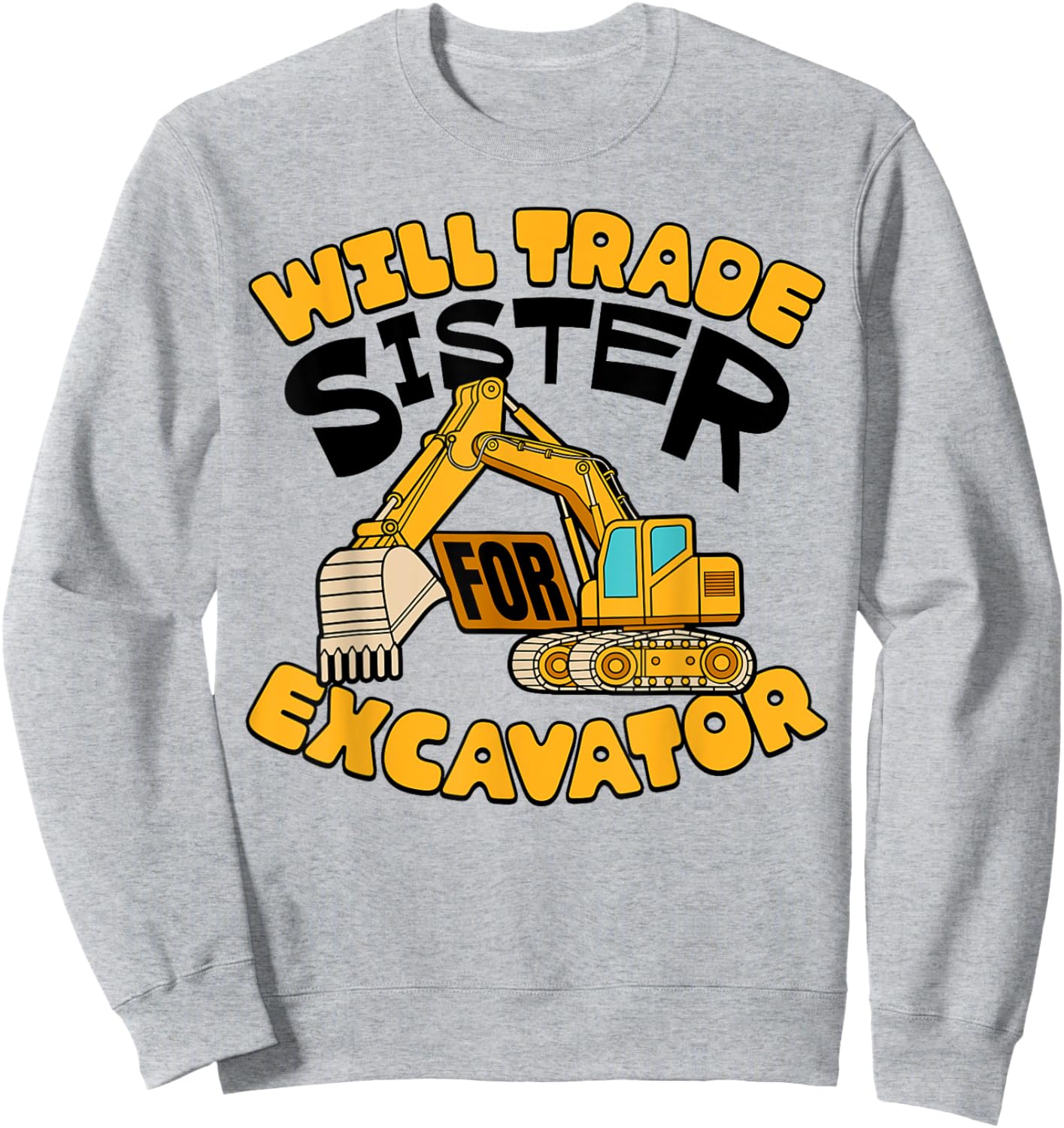 Will Trade Sister For Excavator Boys Kids Funny Sweatshirt - Sweatshirt | Ash