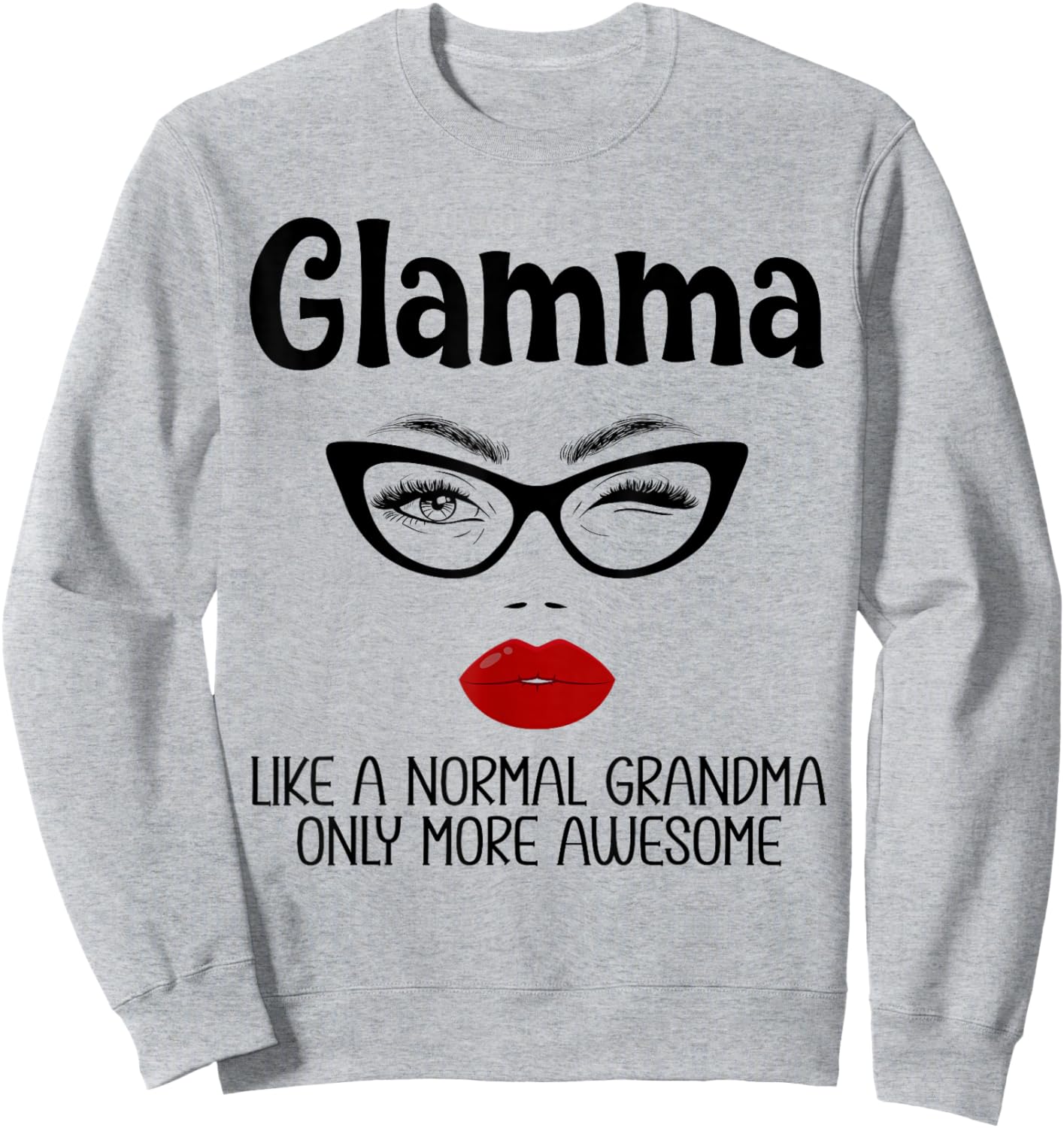 Glamma Like A Normal Grandma Only More Awesome Funny Glamma Sweatshirt - Sweatshirt | Ash