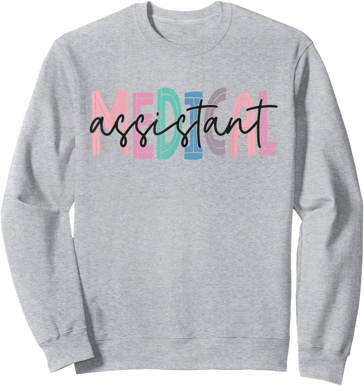 Medical Assistant Nurse Life Doctor Assistant Student Sweatshirt - Sweatshirt | Ash