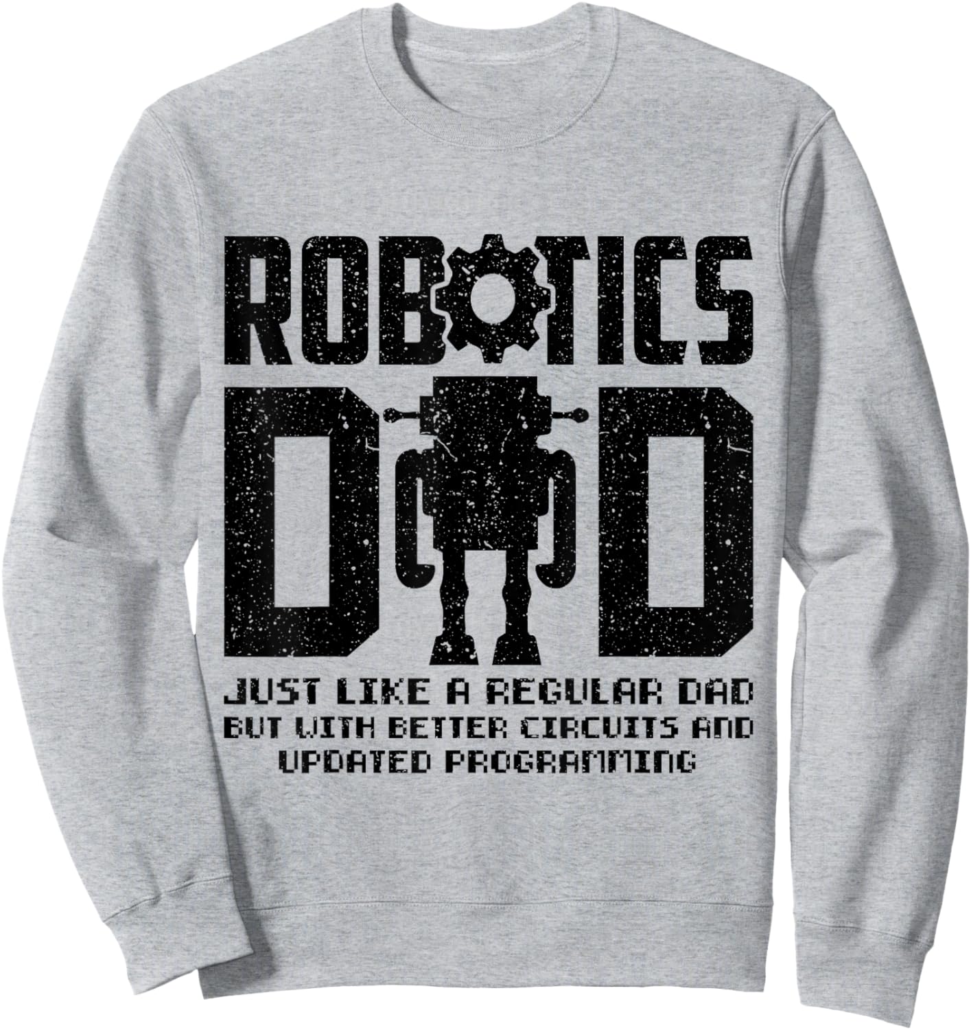 Robotics Dad Engineering Stem Nerd AI Engineers Father's Day Sweatshirt - Sweatshirt | Ash