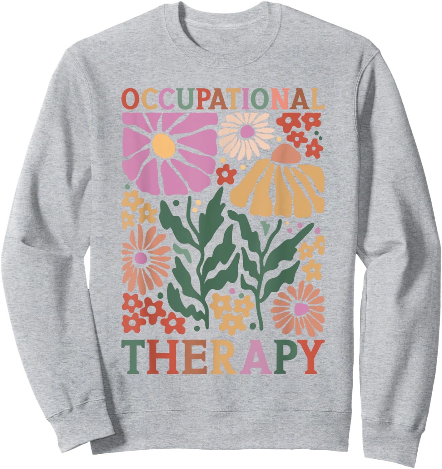 Occupational Therapy -OT Therapist OT Month design idea Sweatshirt - Sweatshirt | Ash