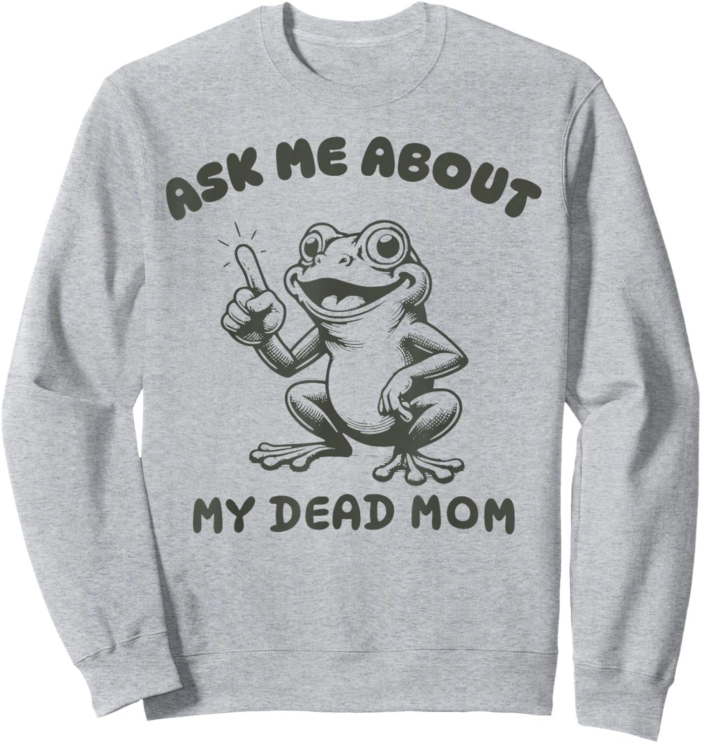 Ask me about my dead mom Funny design Sweatshirt - Sweatshirt | Ash