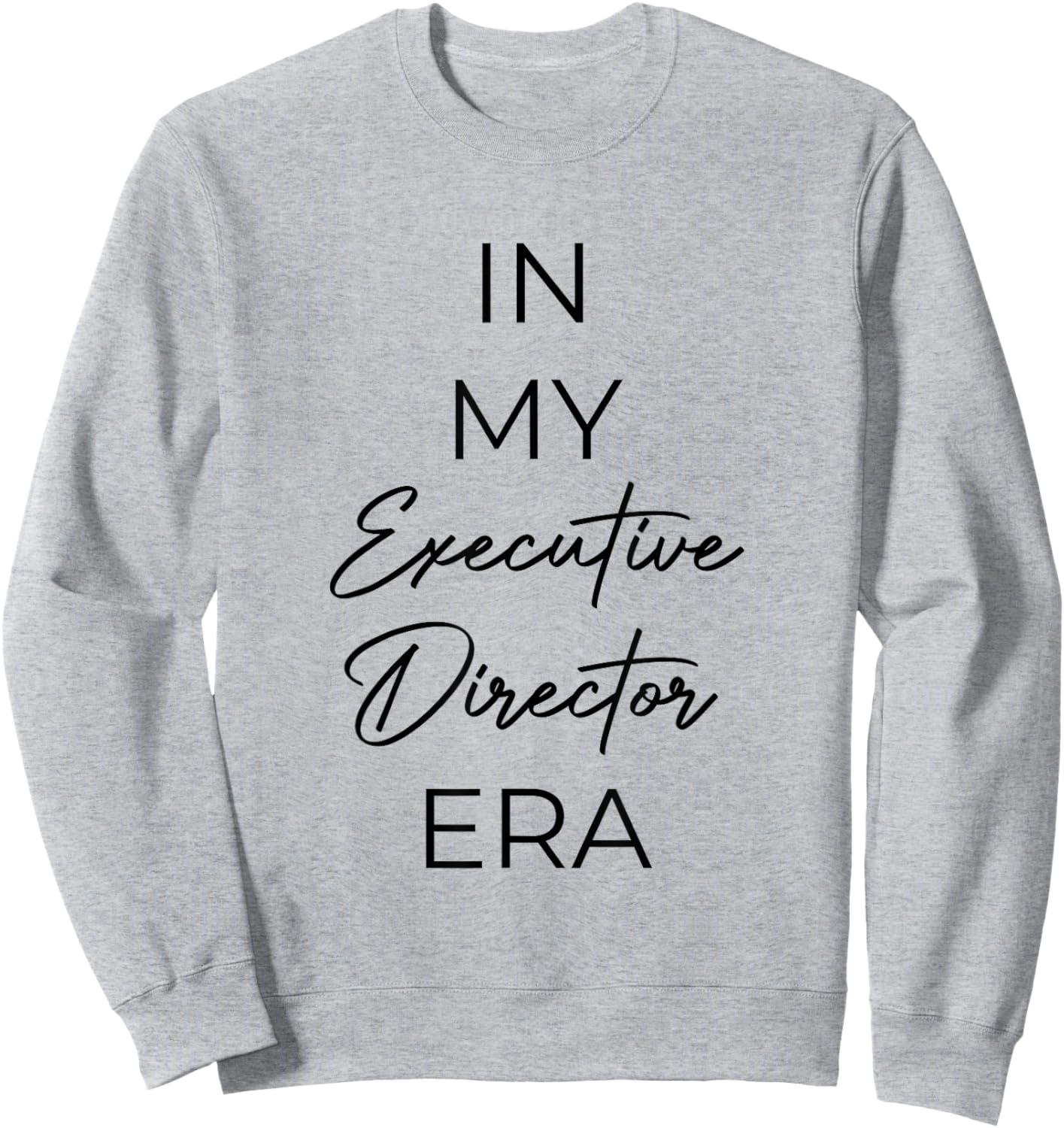 In my Executive Director era Sweatshirt - Sweatshirt | Ash