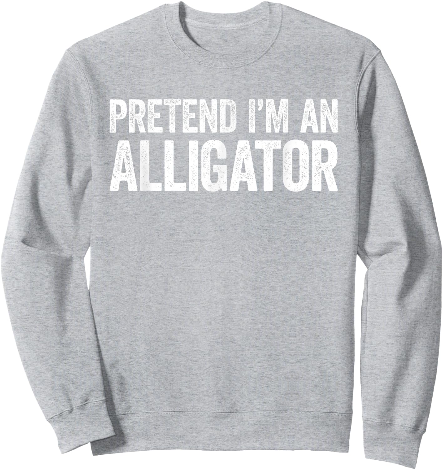 Pretend I'm An Alligator Shirt Adult Kids Men Women Costume Sweatshirt - Sweatshirt | Ash