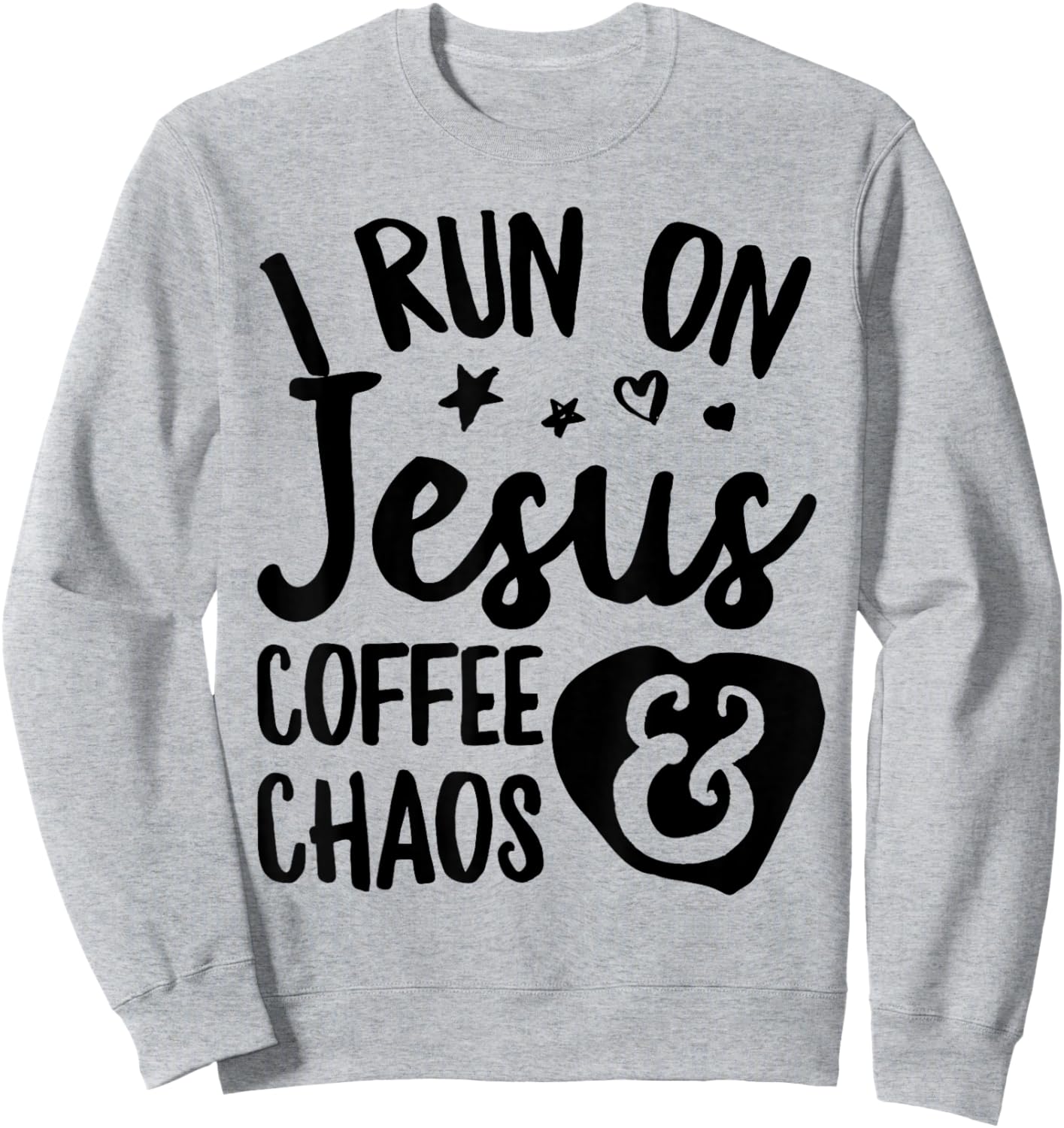 I Run on Jesus Coffee and Chaos Sweatshirt - Sweatshirt | Ash