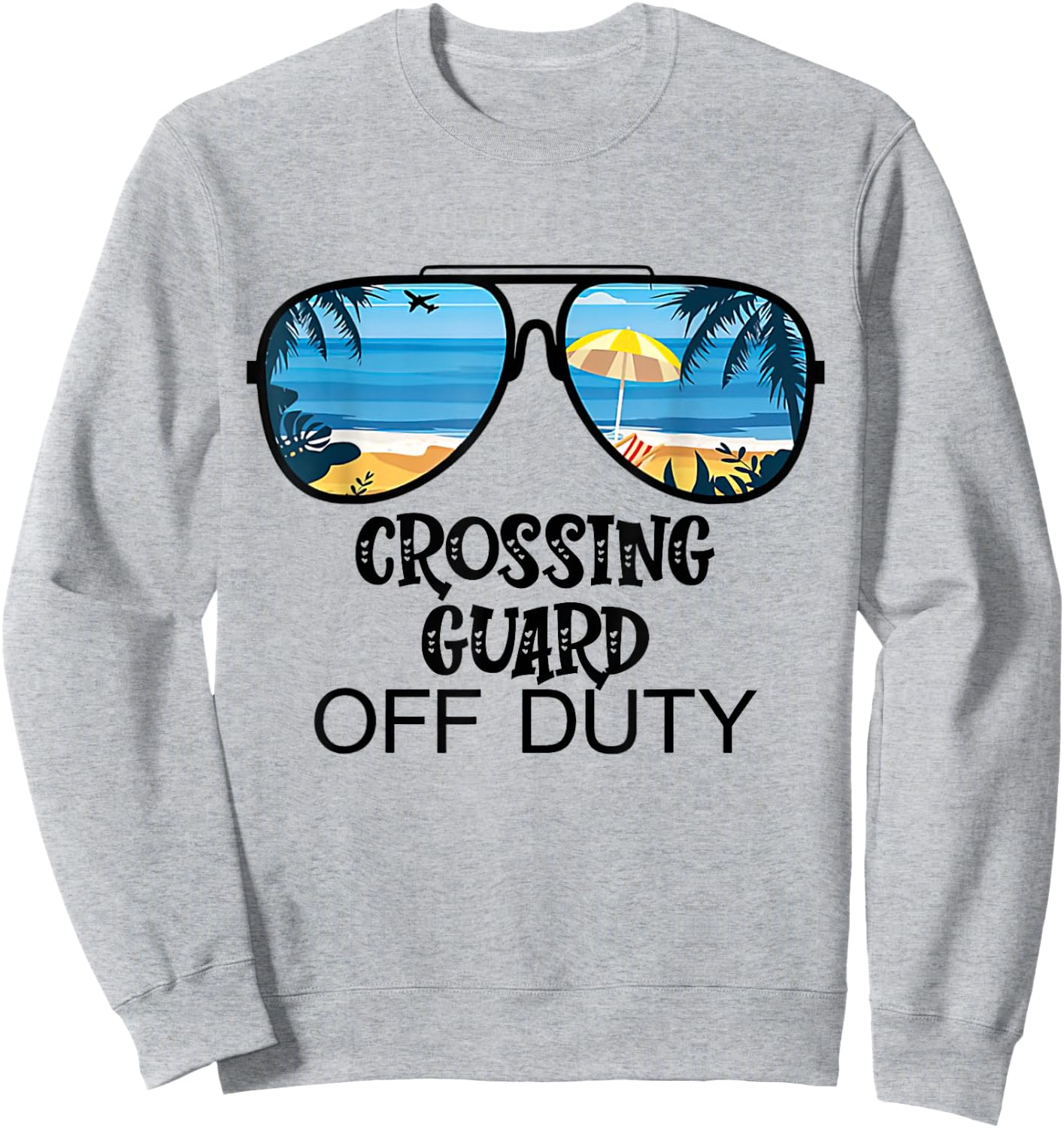 Teacher Off Duty Hello Summer Crossing Guard Glasses Hawaii Men Women Kids Sweatshirt - Sweatshirt | Ash