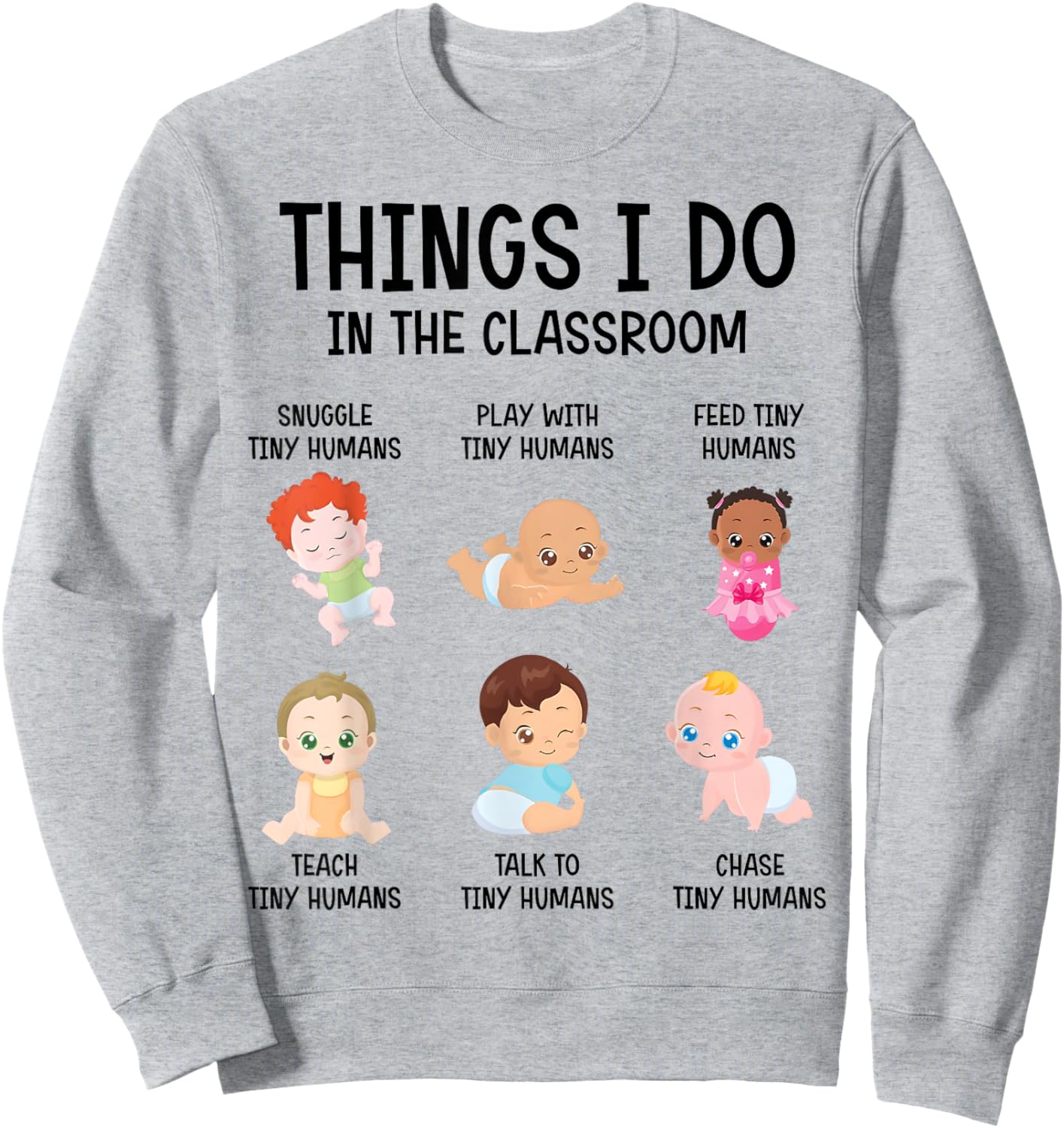 Daycare Preschool Infant Teacher Thing I Do In The Classroom Men Women Sweatshirt - Sweatshirt | Ash