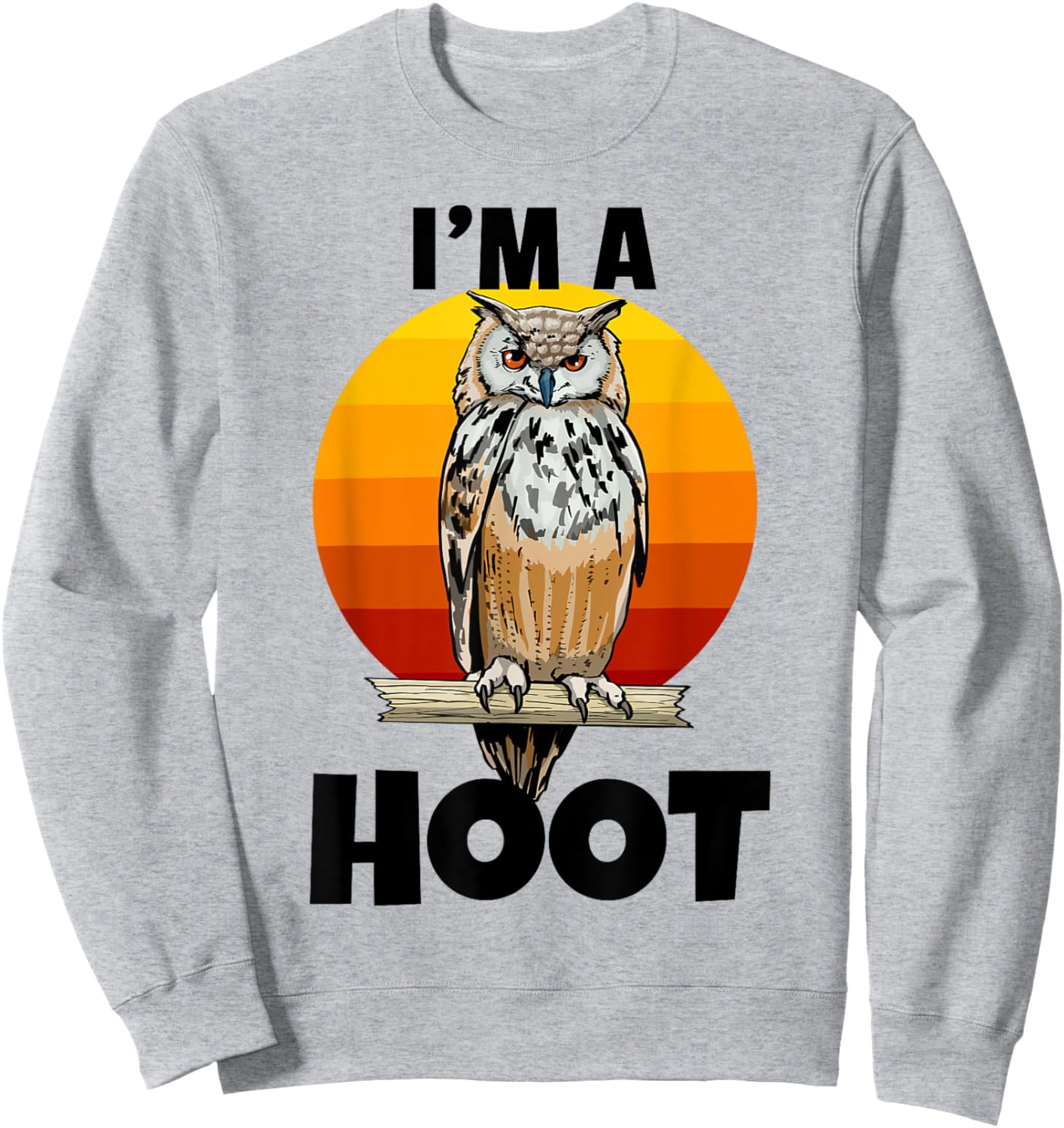 I'm A Hoot Owl Bird Funny Night Sound Love Women Men Sweatshirt - Sweatshirt | Ash