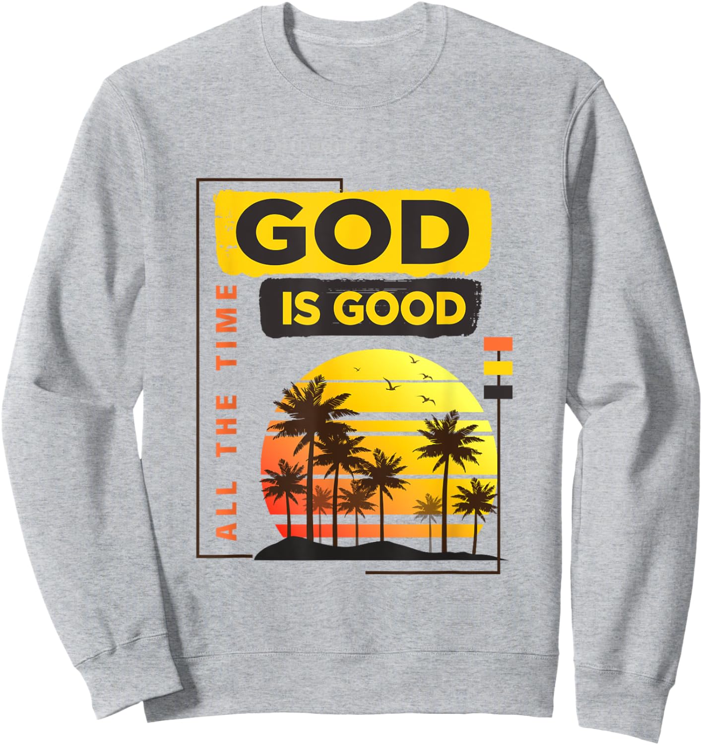 God Is Good all the time vintage tropical sunset palm trees Sweatshirt - Sweatshirt | Ash