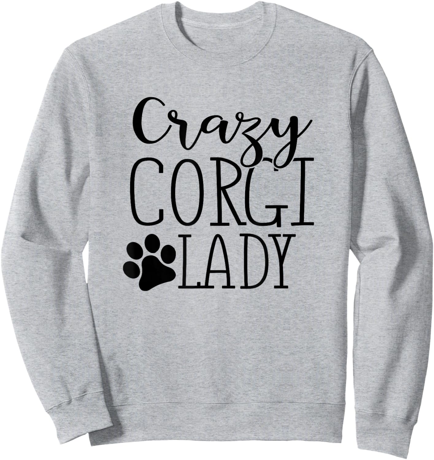 Crazy Corgi Lady - Funny Corgi Shirt Gift Corgi Lover Sweatshirt - Sweatshirt | Ash