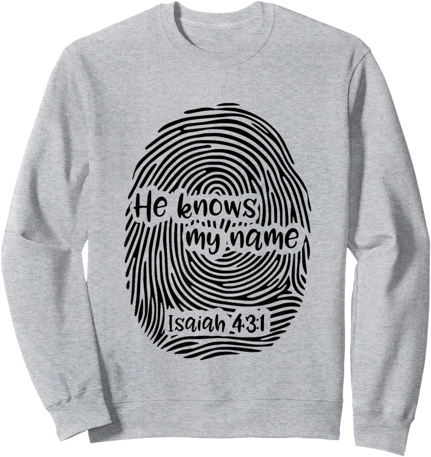 He Knows My Name - Isaiah 43:1 Fingerprint Art Christian Sweatshirt - Sweatshirt | Ash