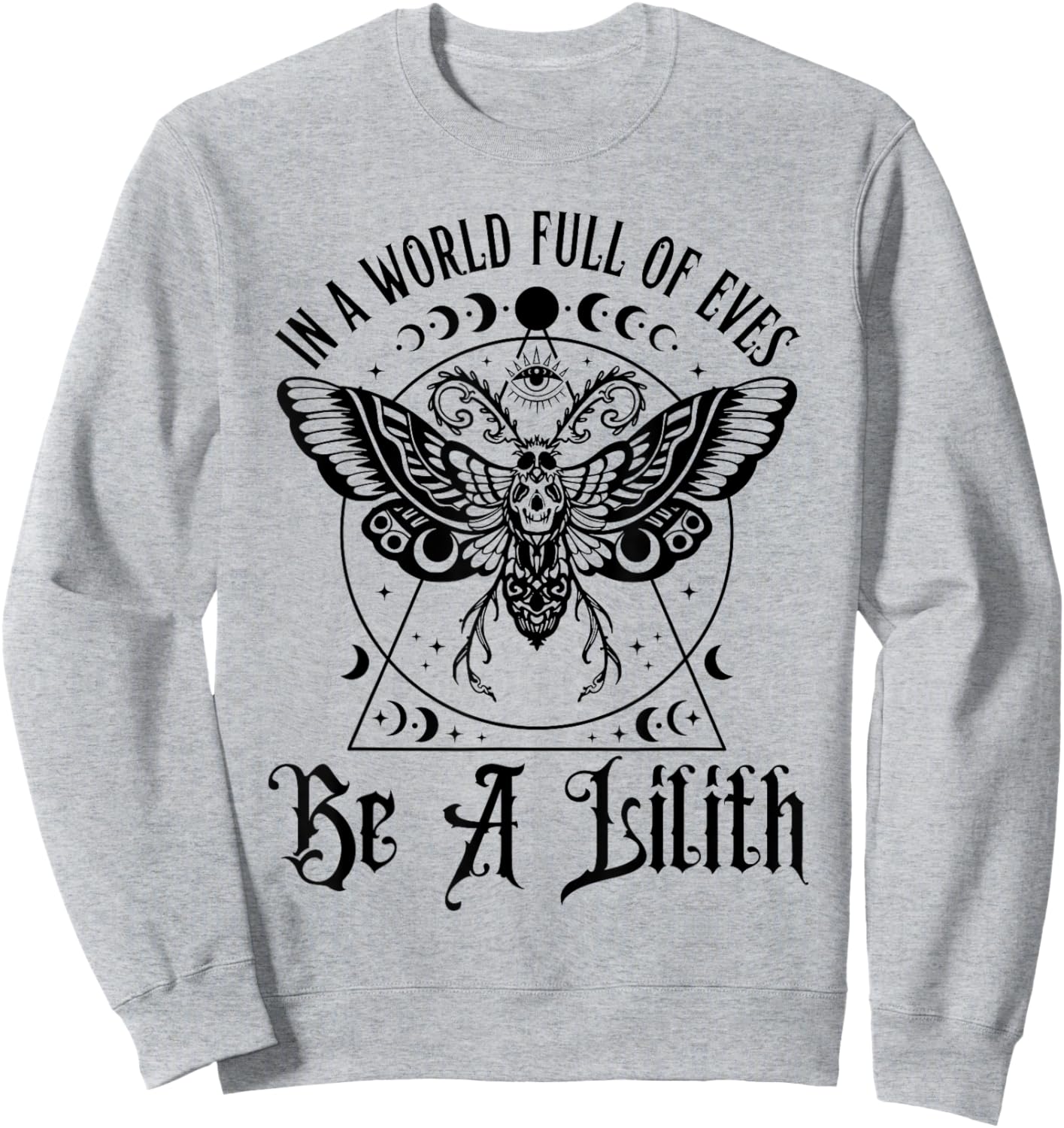 In A World Full Of Eves Be A Lilith Sweatshirt - Sweatshirt | Ash
