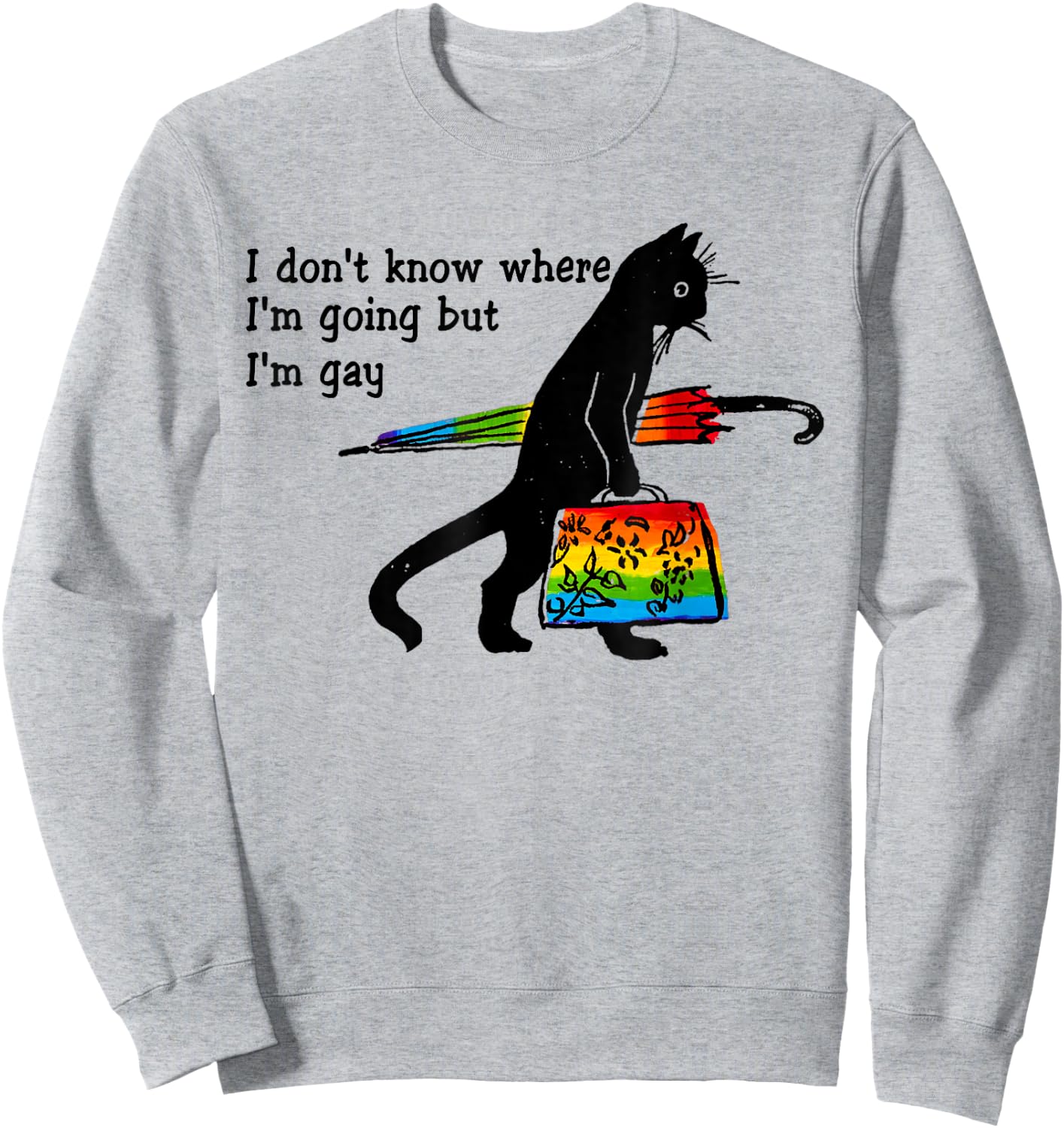 Funny Black Cat I Don't Know Where I'm Going But I'm Gay Sweatshirt - Sweatshirt | Ash