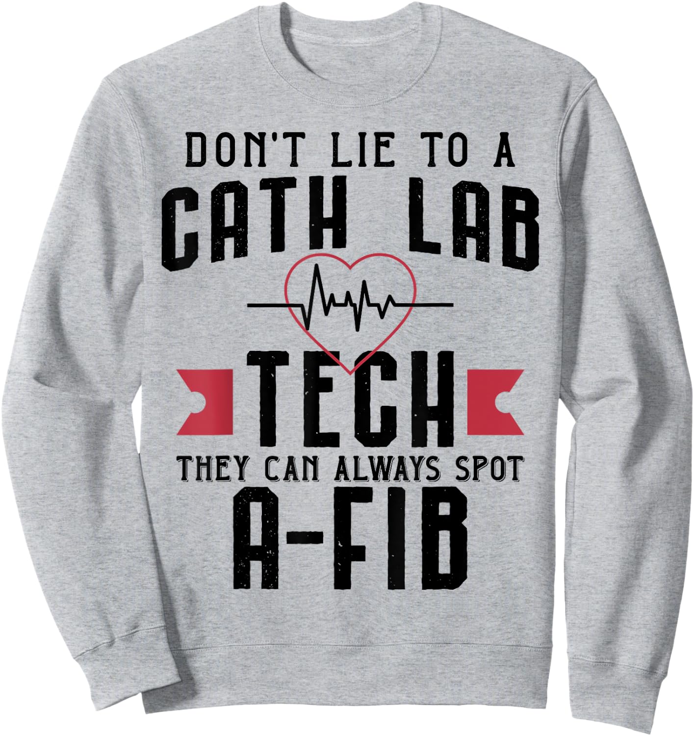 Funny Don't Lie To A Cath Lab Tech Sweatshirt - Sweatshirt | Ash