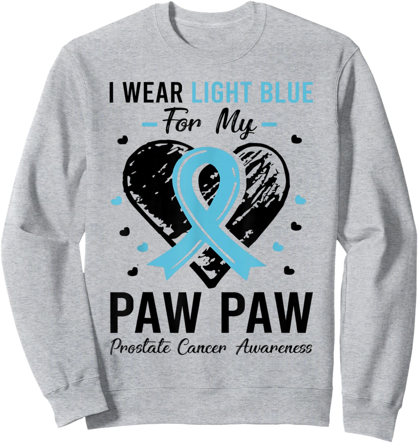 I Wear Light Blue For My Paw Paw Prostate Cancer Awareness Sweatshirt - Sweatshirt | Ash