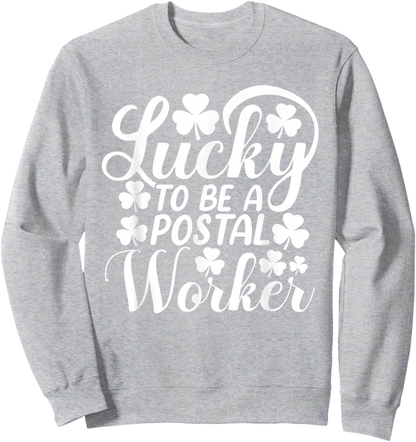 Lucky To Be A Postal Worker Funny St Patrick's Day Sweatshirt - Sweatshirt | Ash