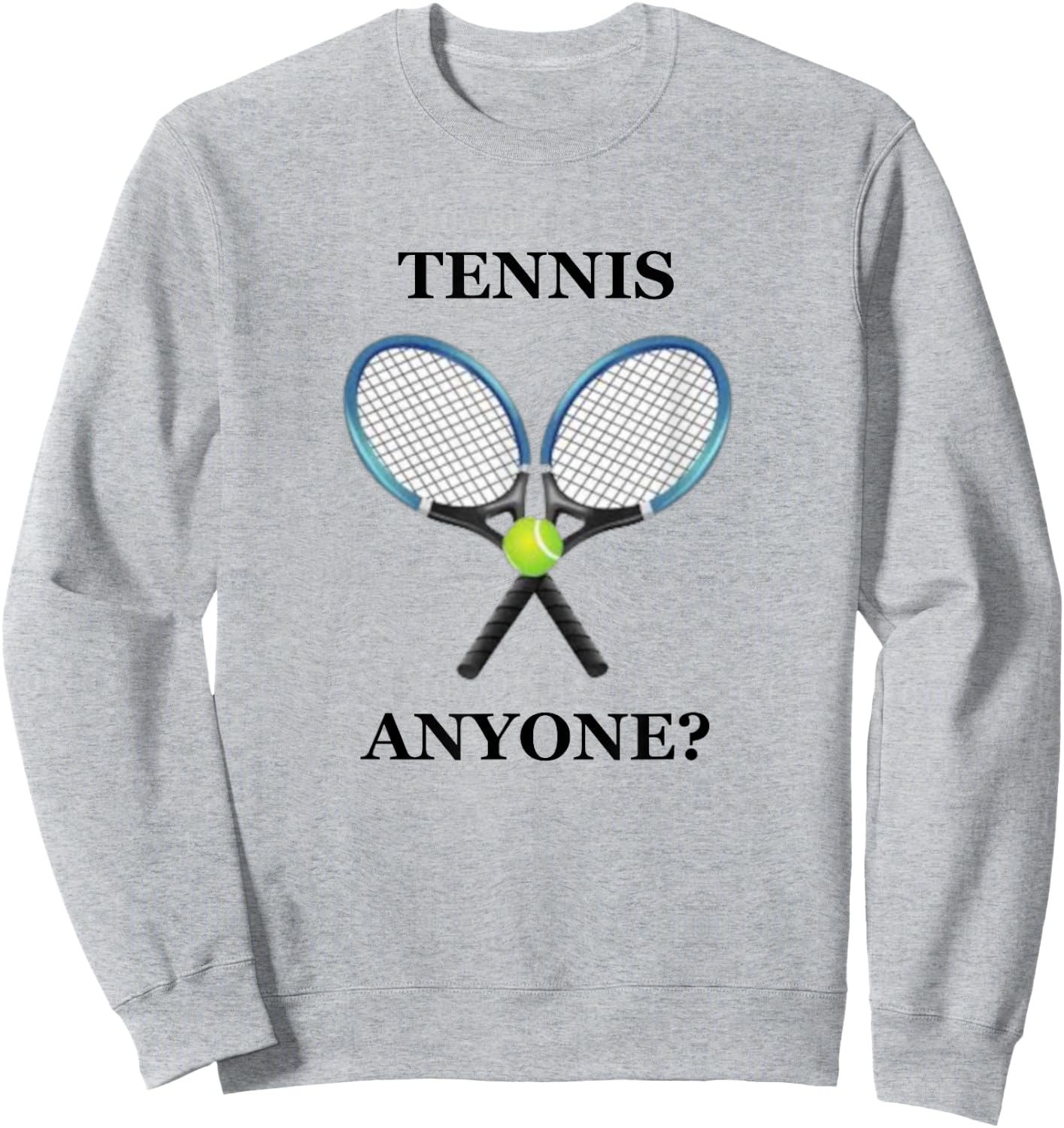 Tennis Anyone T Shirt Sweatshirt - Sweatshirt | Ash