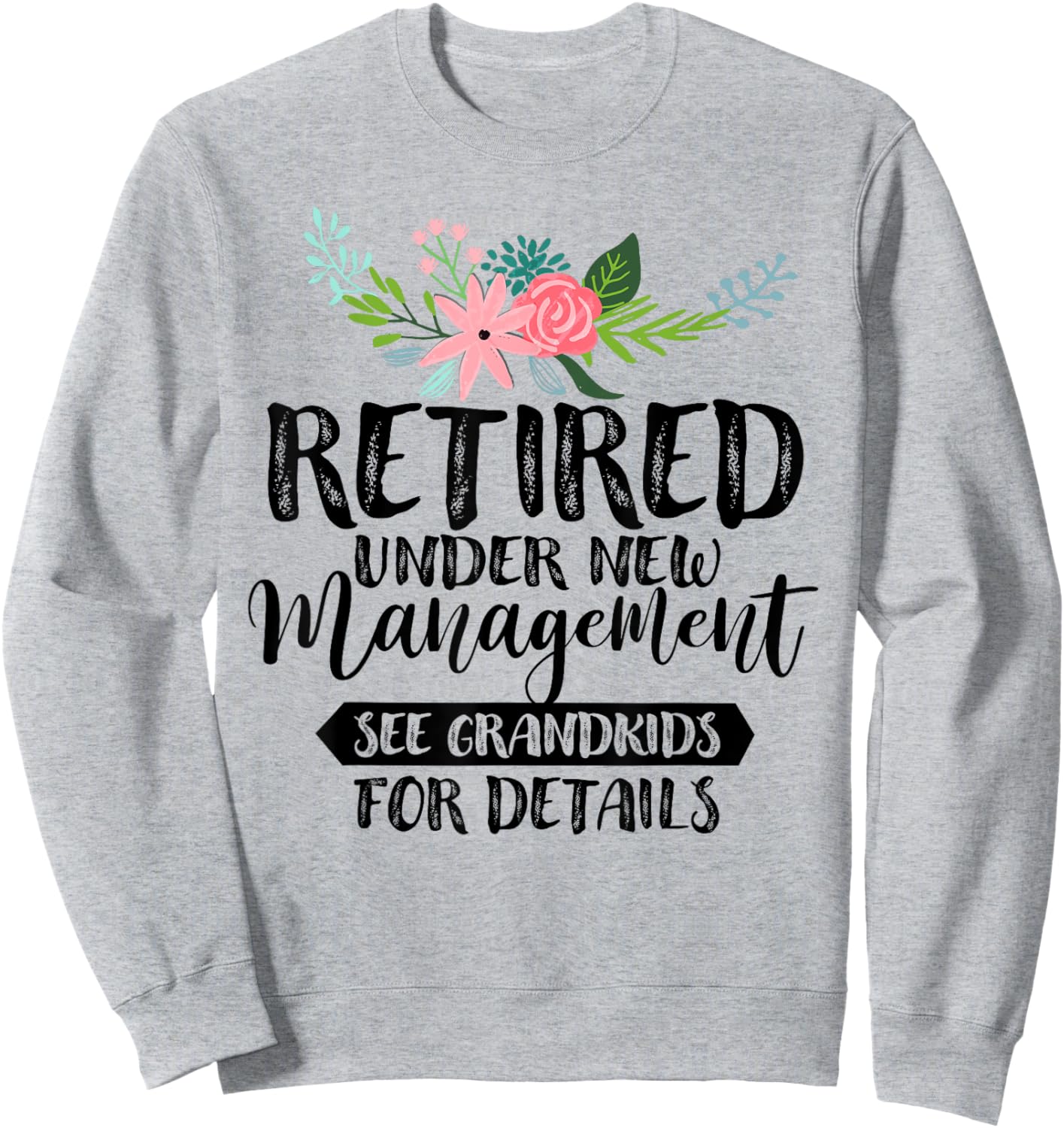 Retired Under New Management See Grandkids For Details Sweatshirt - Sweatshirt | Ash