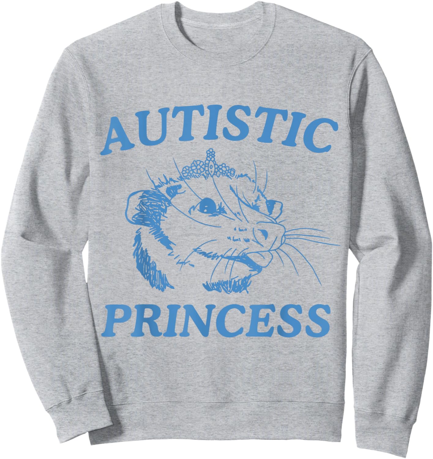 Autistic Princess Sweatshirt - Sweatshirt | Ash