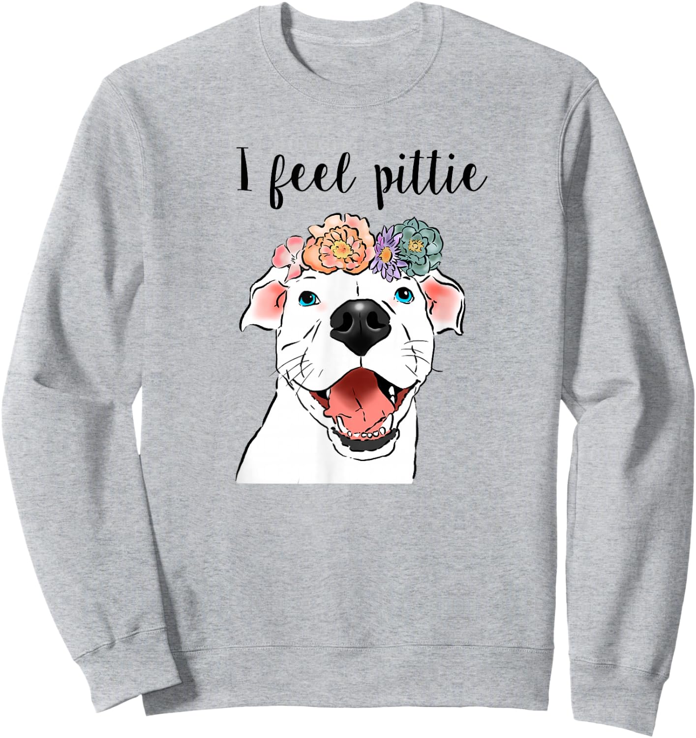 Funny Pit Bull, Funny Dog, Dog Mom Sweatshirt - Sweatshirt | Ash