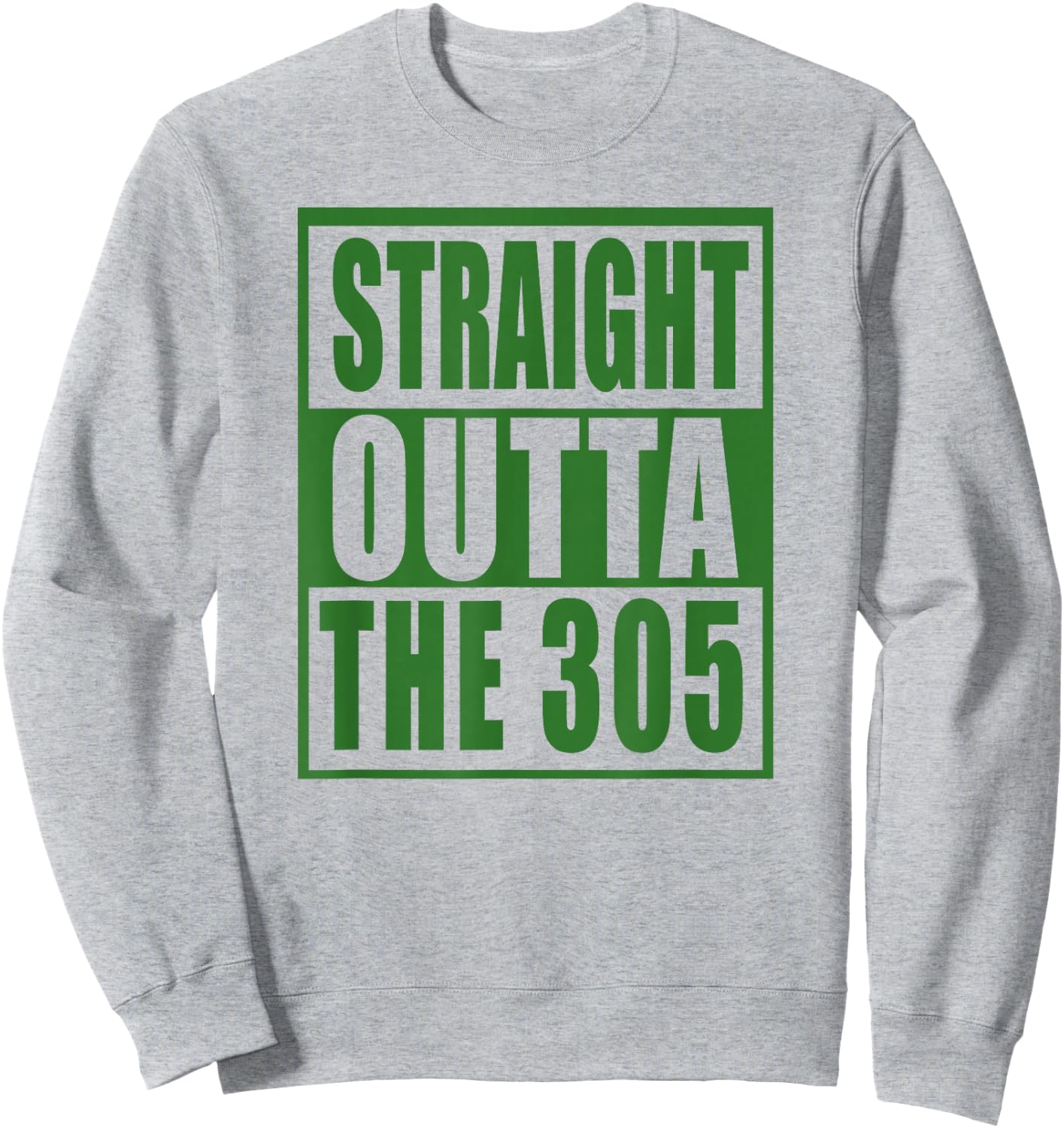 305 Miami Straight Outta The 305 Funny South Florida Fan Sweatshirt - Sweatshirt | Ash