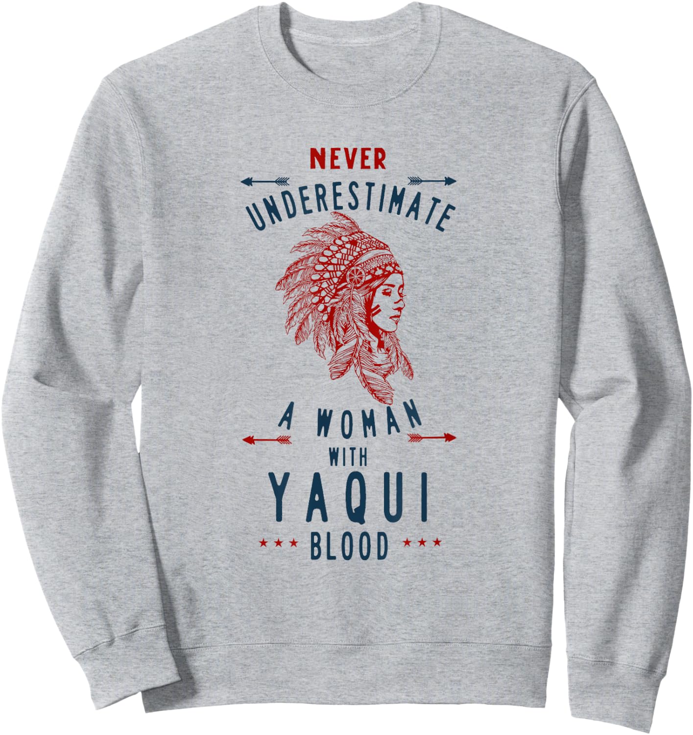 Yaqui Native Mexican Indian Woman Never Underestimate Sweatshirt - Sweatshirt | Ash