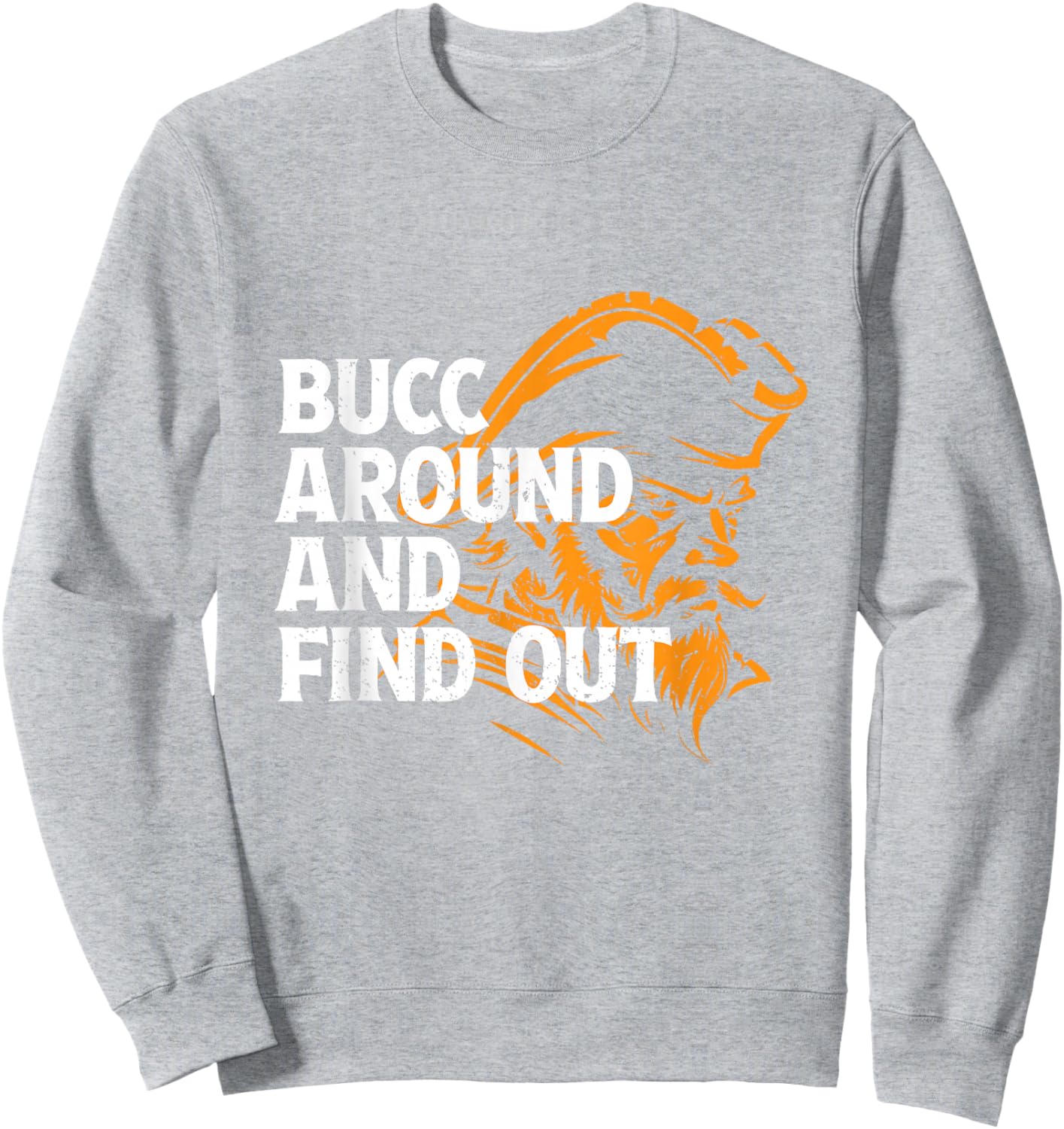 Bucc Around And Find Out - Funny Design Sweatshirt - Sweatshirt | Ash